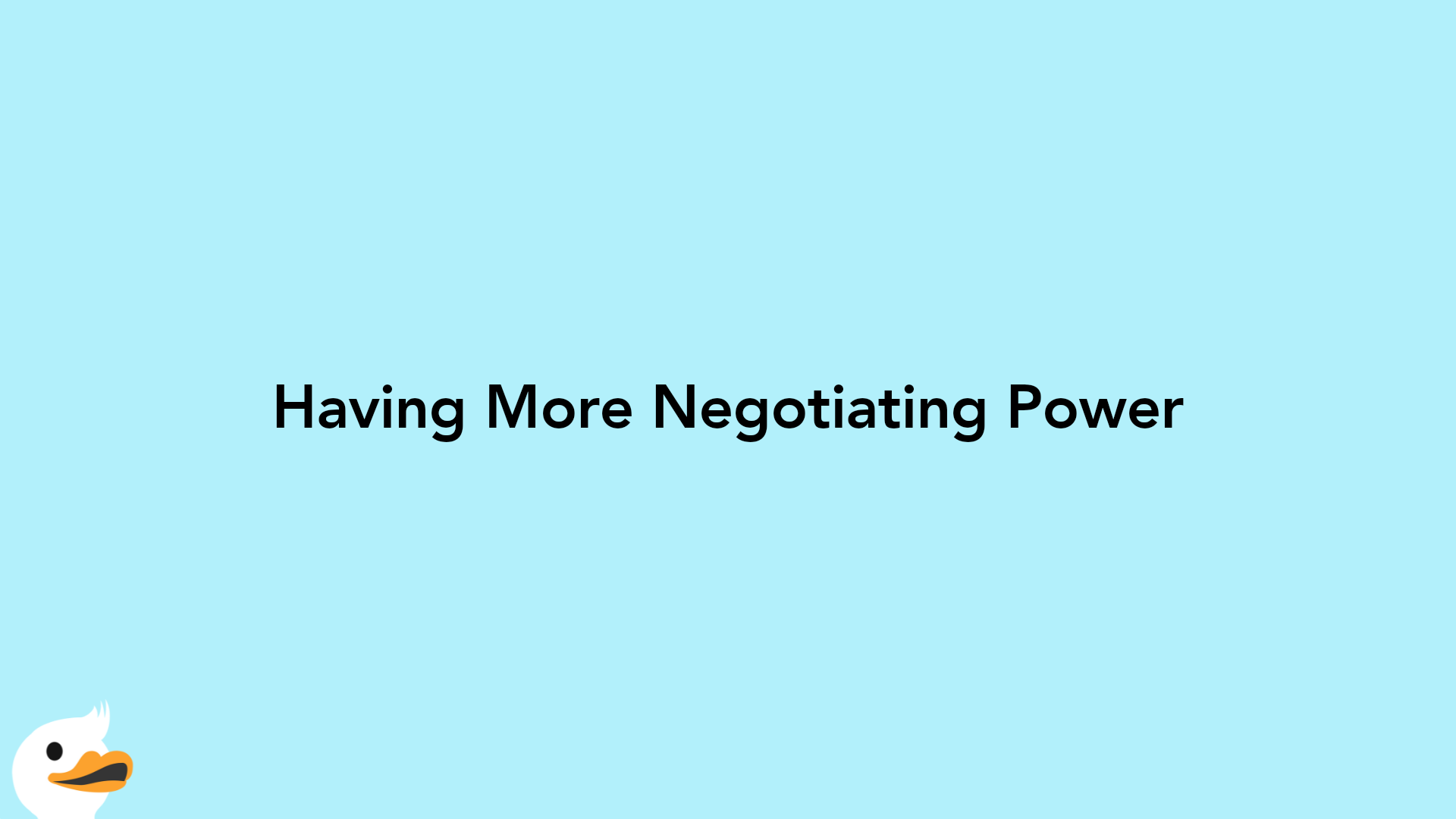 Having More Negotiating Power
