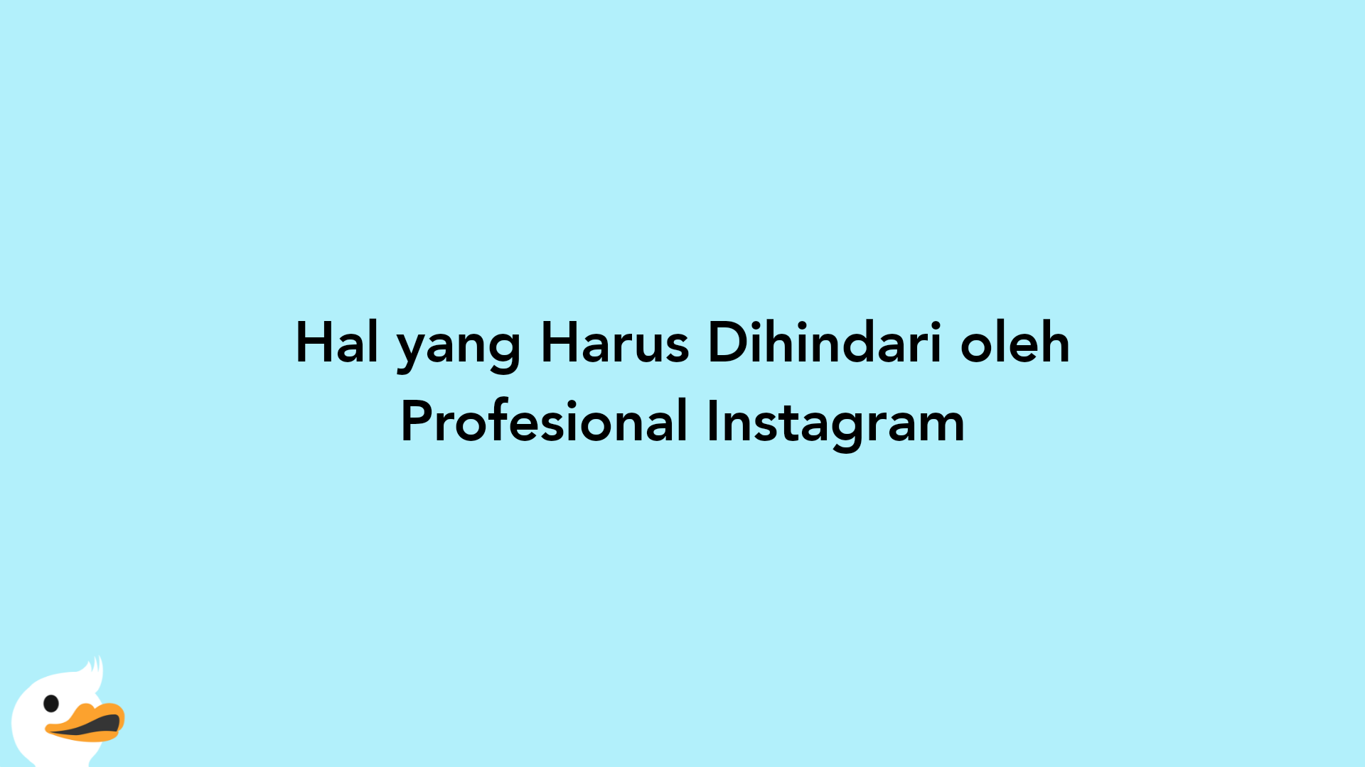 Hal yang Harus Dihindari oleh Profesional Instagram