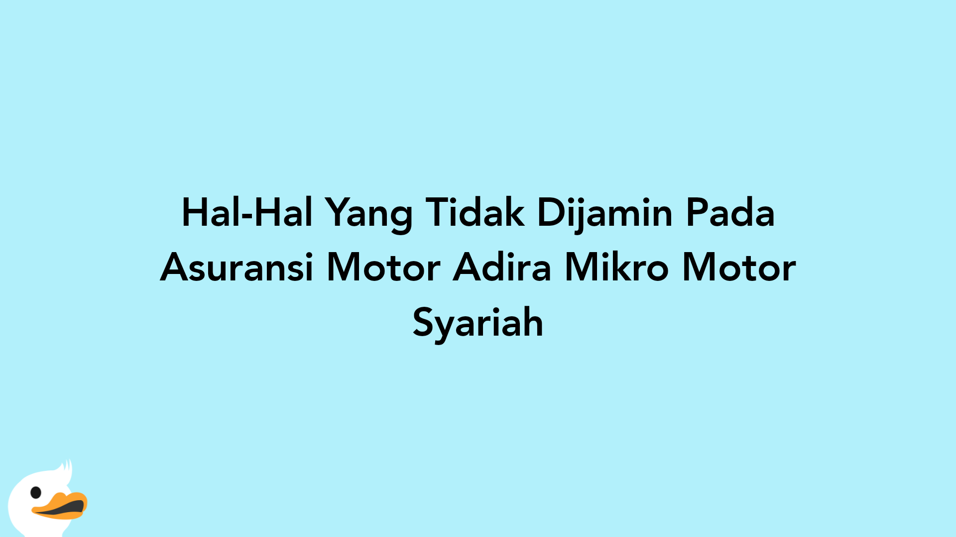 Hal-Hal Yang Tidak Dijamin Pada Asuransi Motor Adira Mikro Motor Syariah