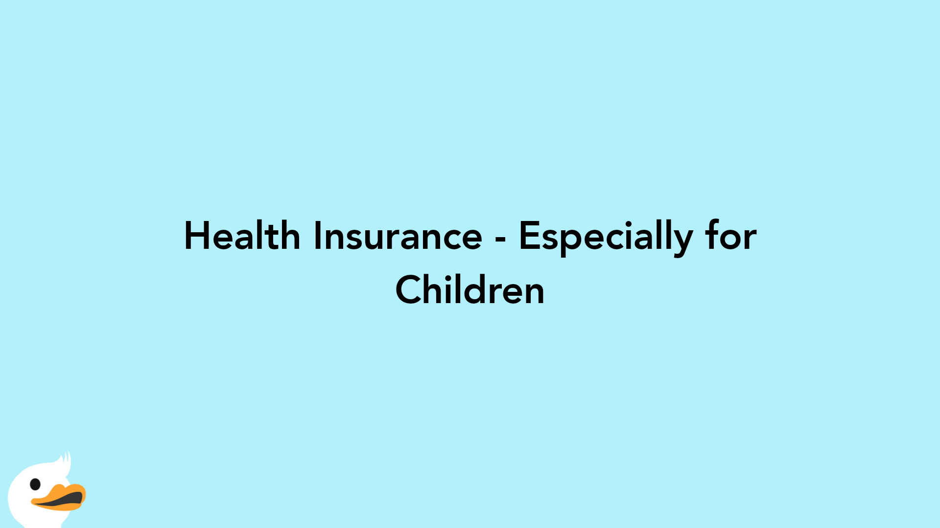 Health Insurance - Especially for Children
