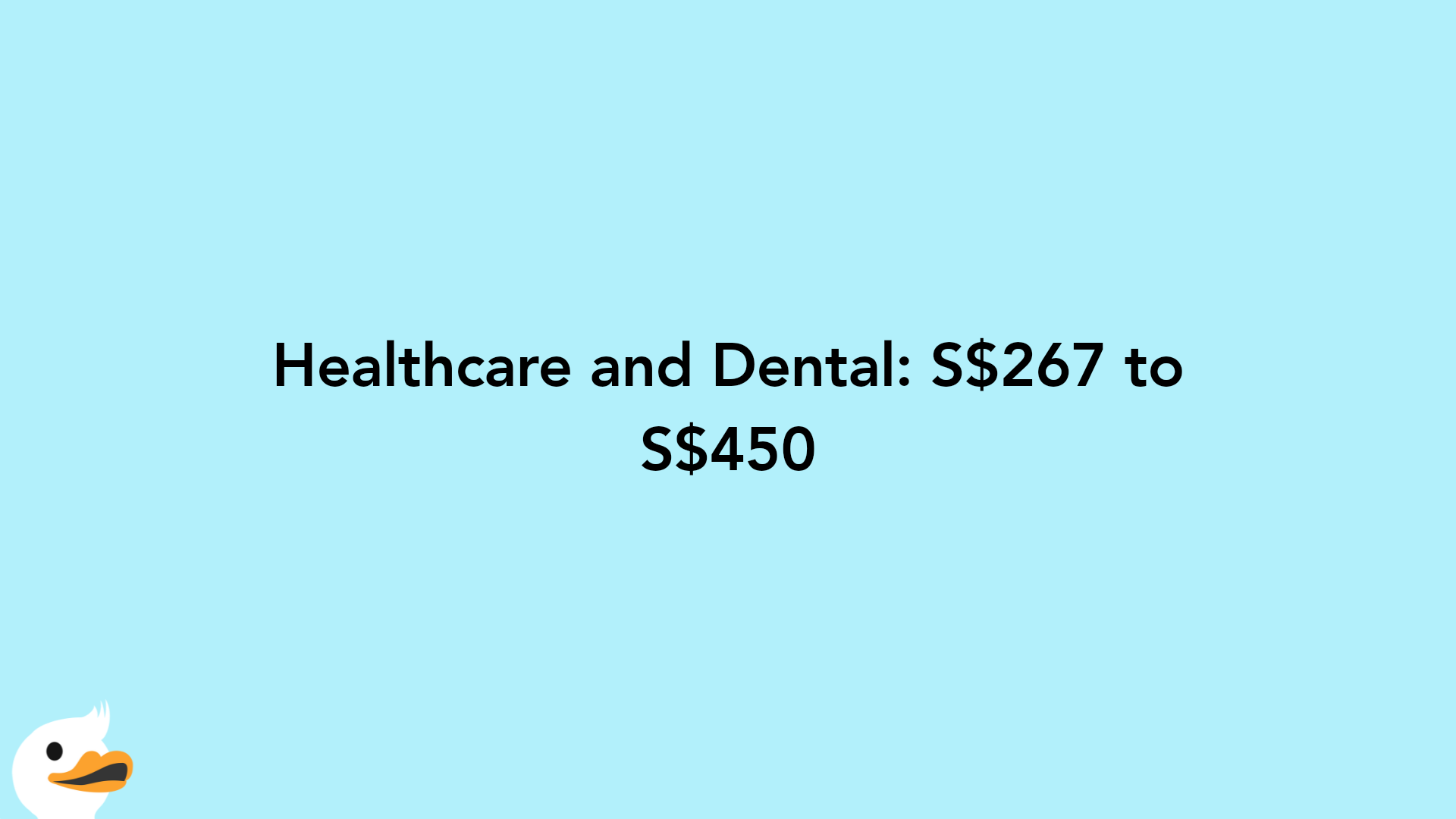 Healthcare and Dental: S$267 to S$450