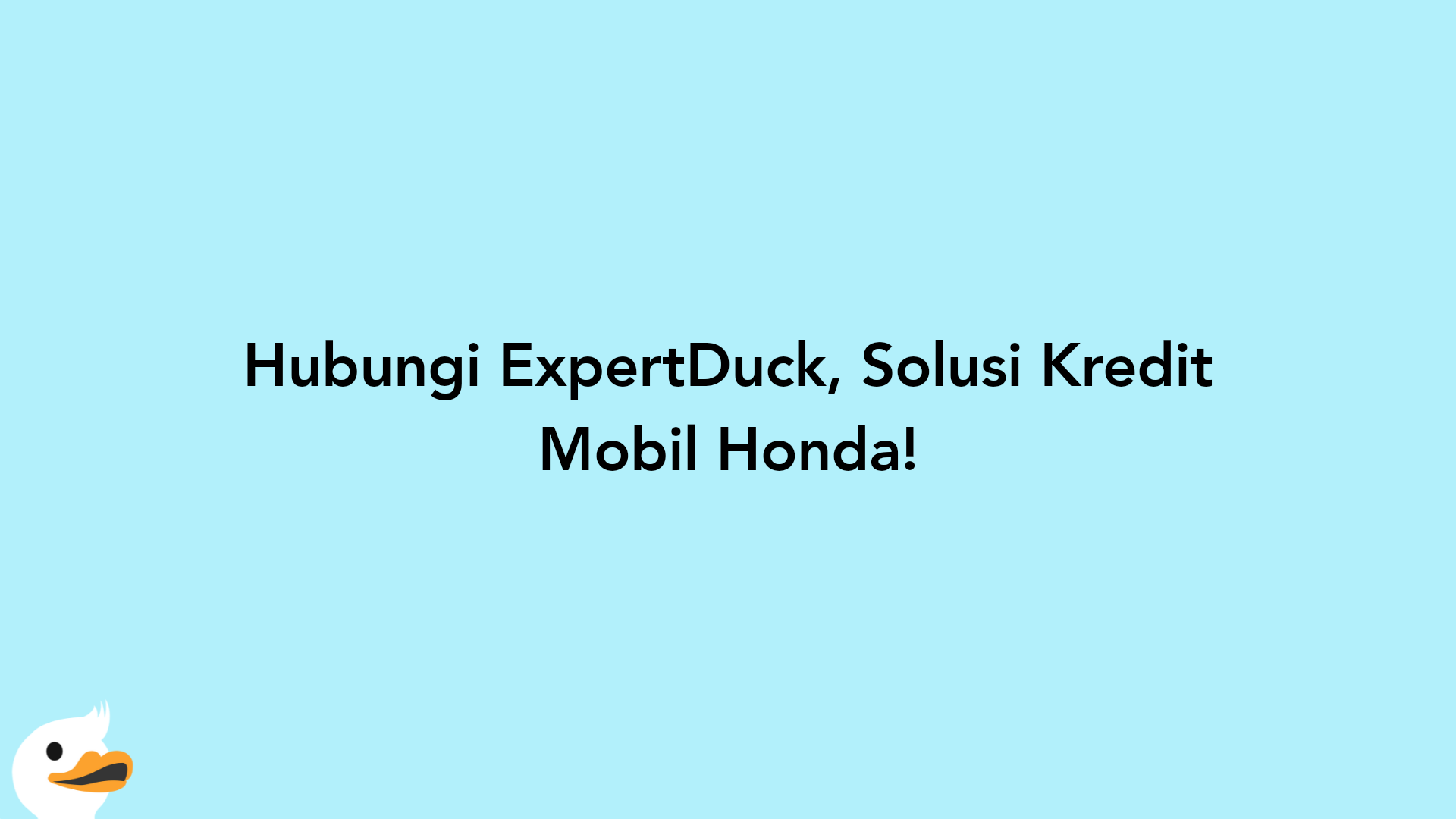 Hubungi ExpertDuck, Solusi Kredit Mobil Honda!