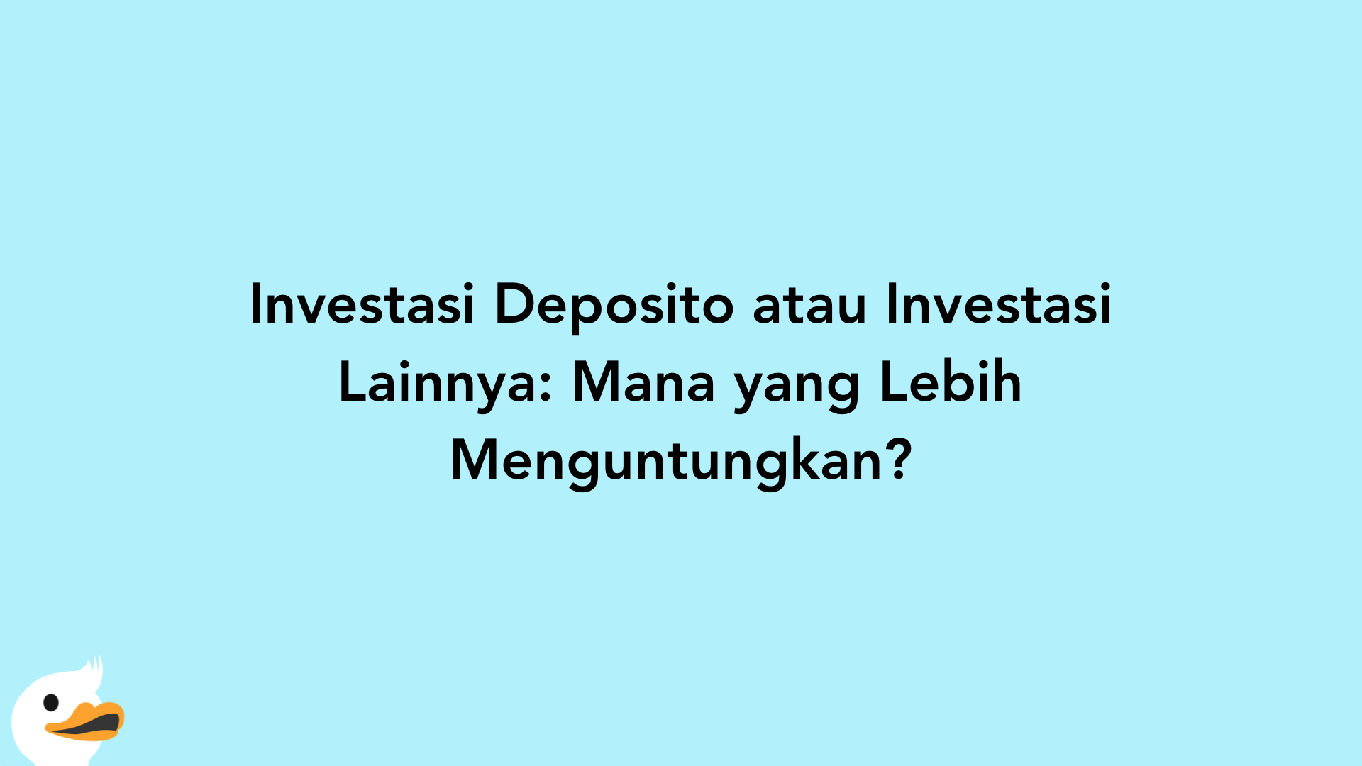 Investasi Deposito atau Investasi Lainnya: Mana yang Lebih Menguntungkan?
