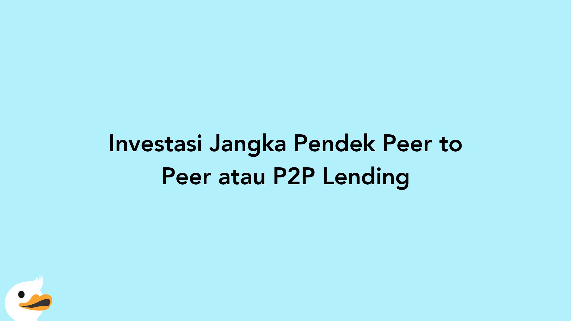 Investasi Jangka Pendek Peer to Peer atau P2P Lending