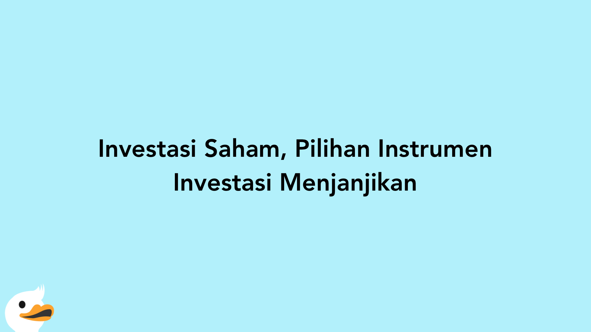 Investasi Saham, Pilihan Instrumen Investasi Menjanjikan