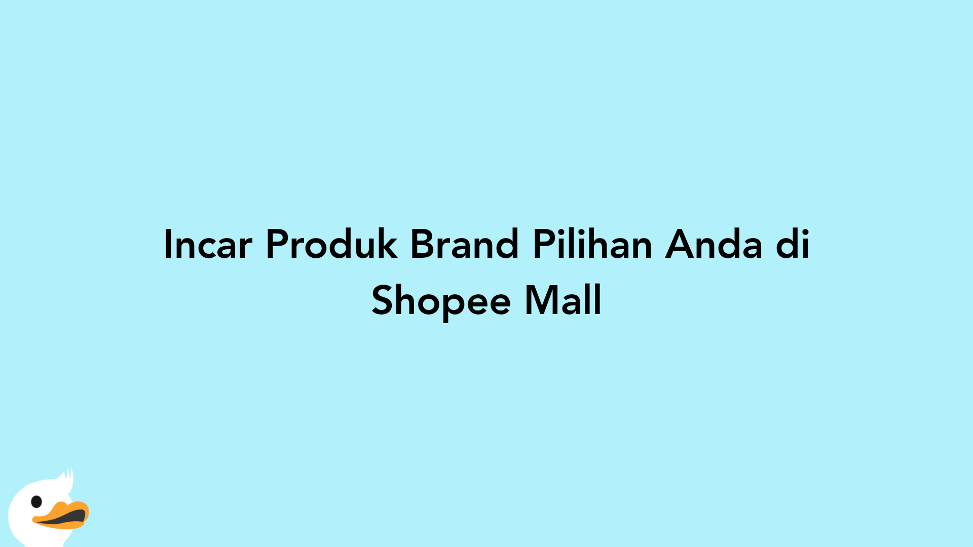Incar Produk Brand Pilihan Anda di Shopee Mall