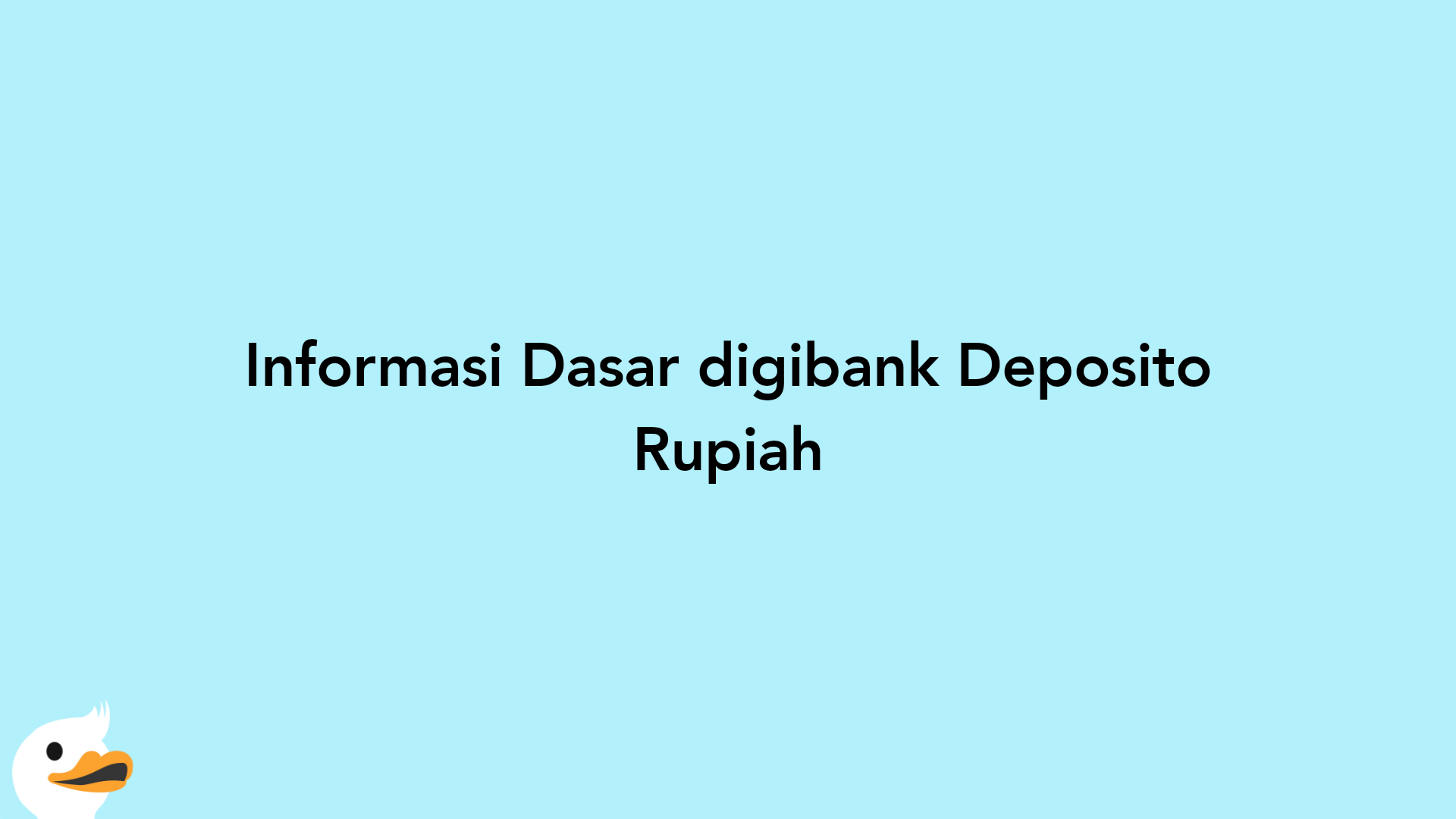 Informasi Dasar digibank Deposito Rupiah