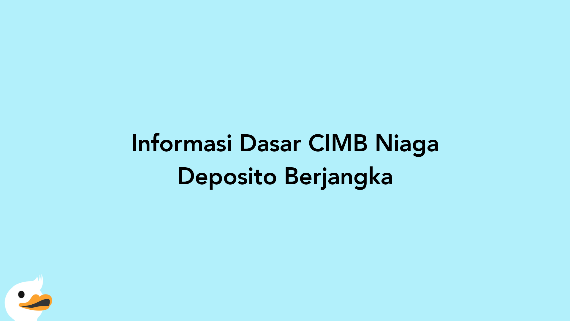 Informasi Dasar CIMB Niaga Deposito Berjangka