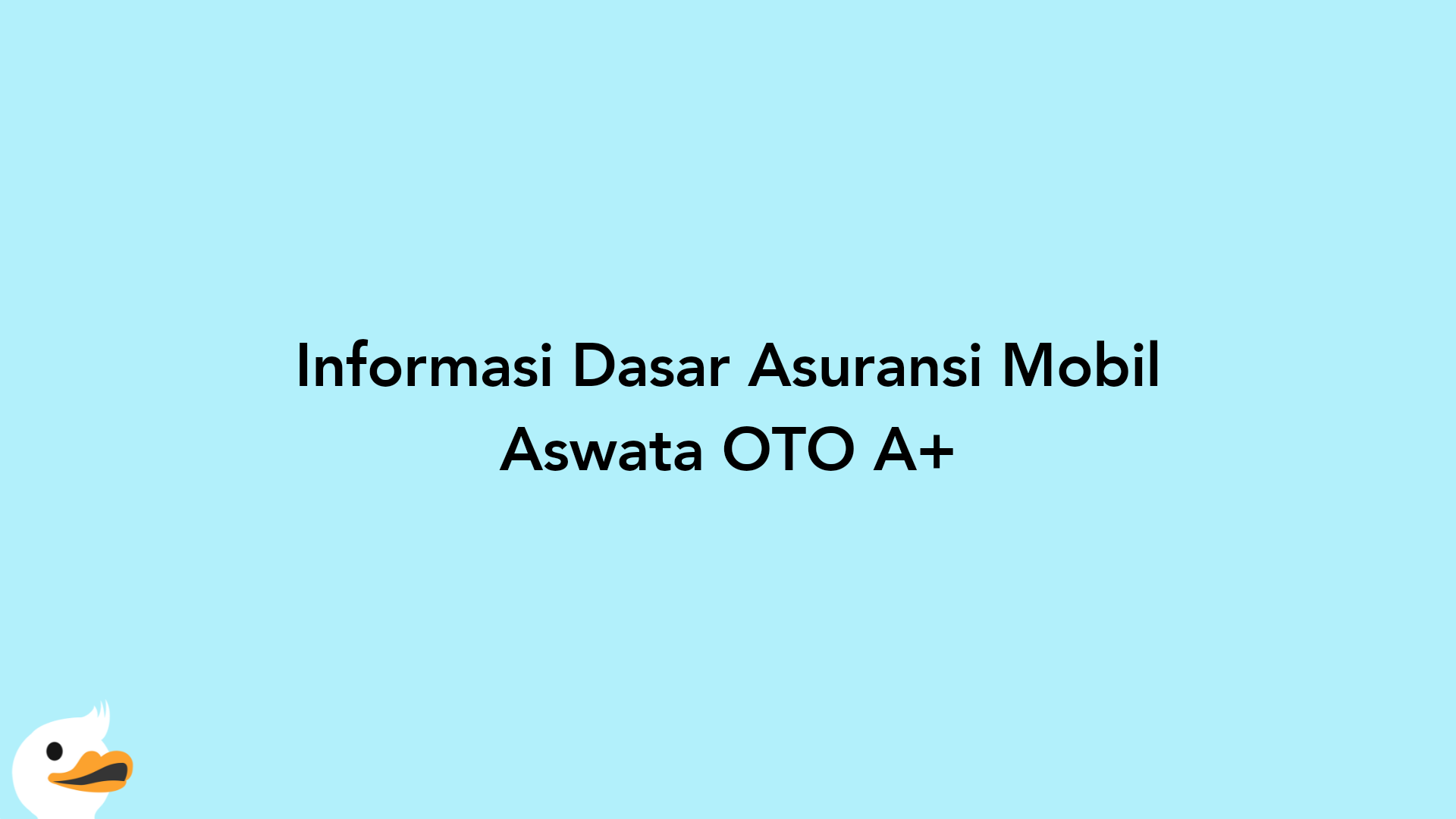 Informasi Dasar Asuransi Mobil Aswata OTO A+