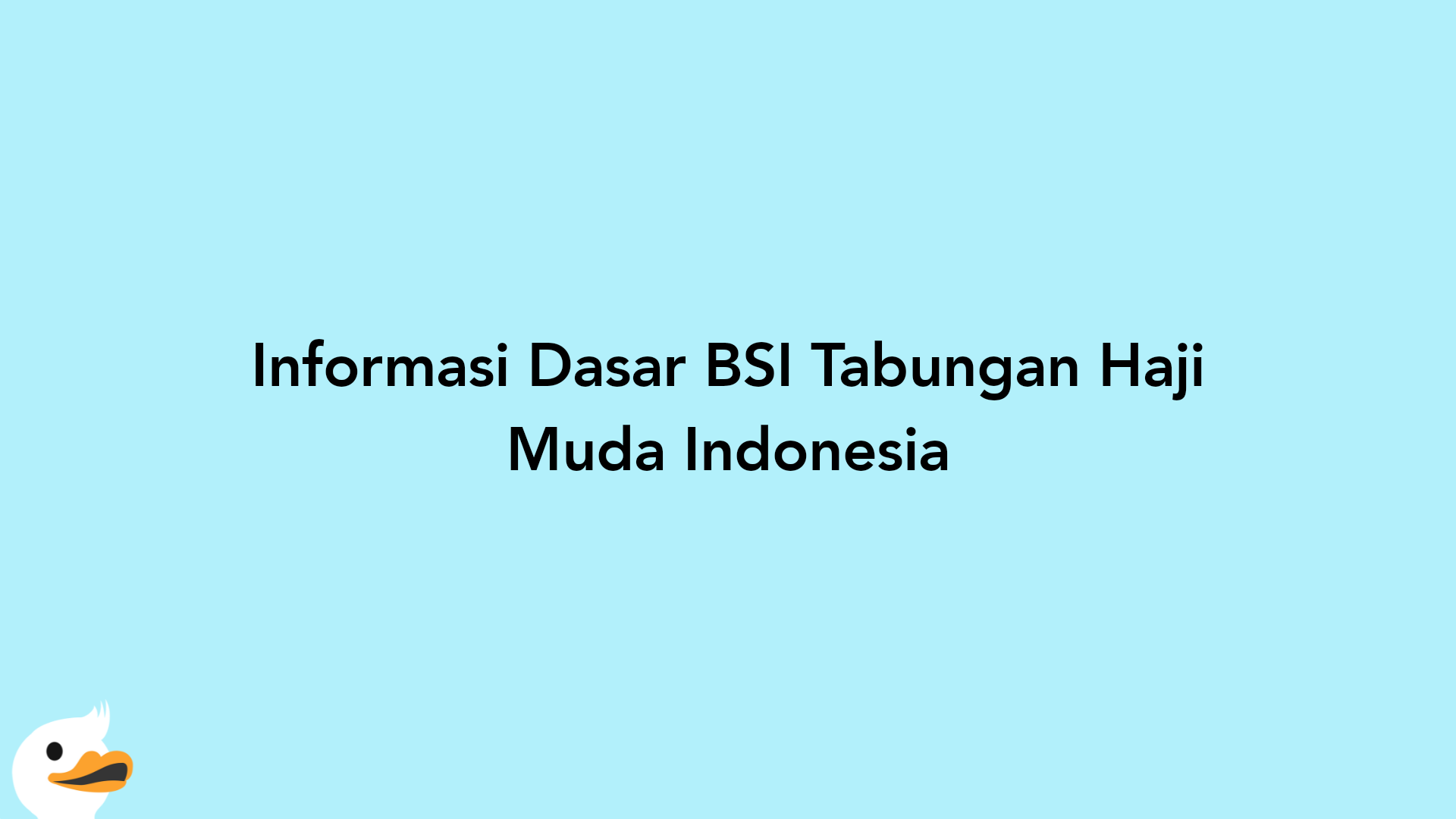 Informasi Dasar BSI Tabungan Haji Muda Indonesia