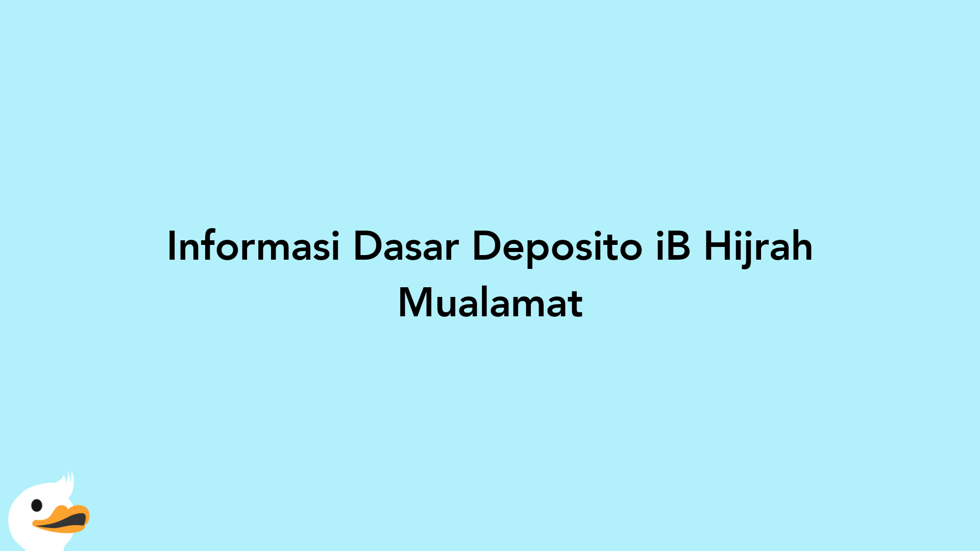 Informasi Dasar Deposito iB Hijrah Mualamat
