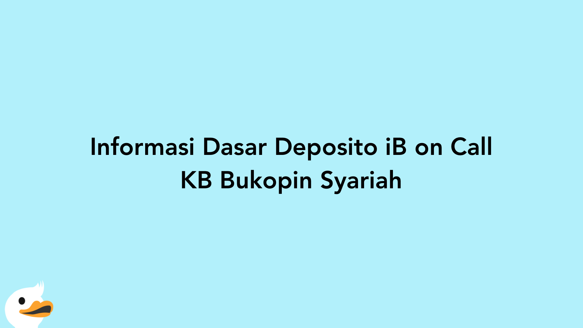 Informasi Dasar Deposito iB on Call KB Bukopin Syariah