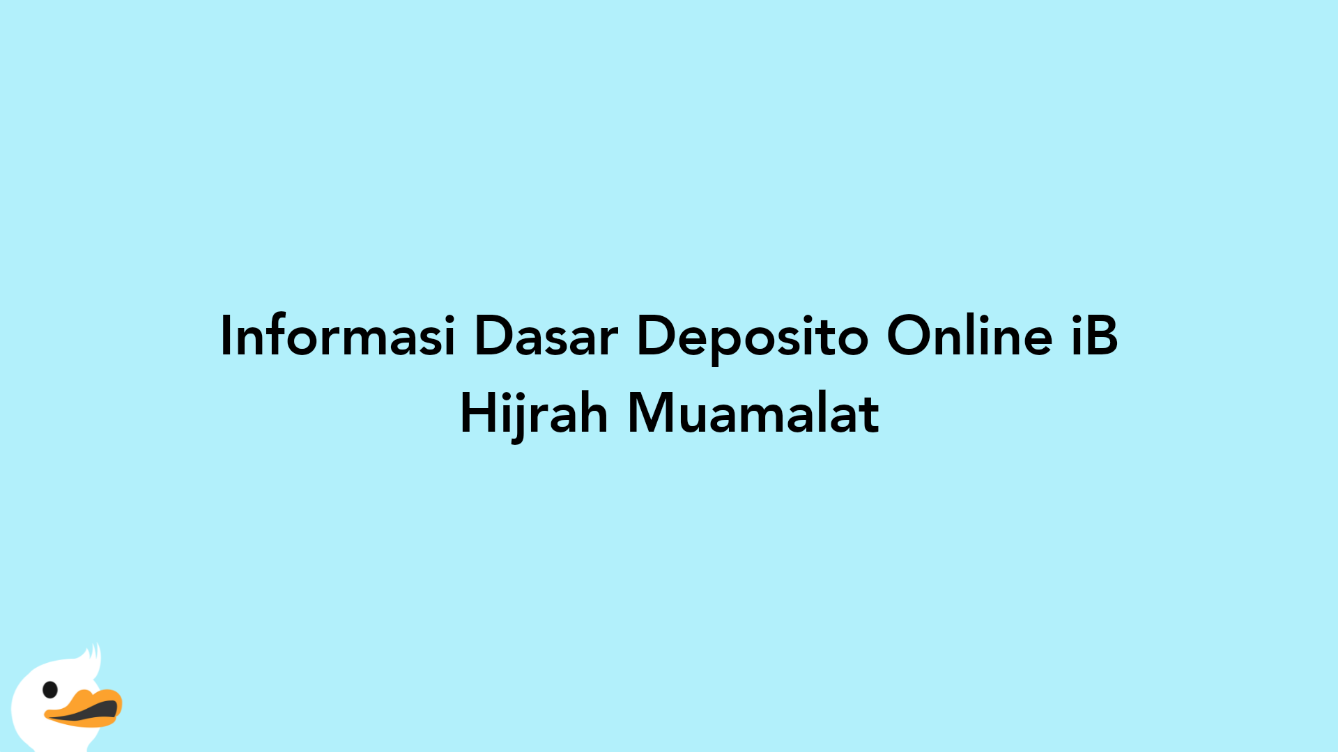 Informasi Dasar Deposito Online iB Hijrah Muamalat