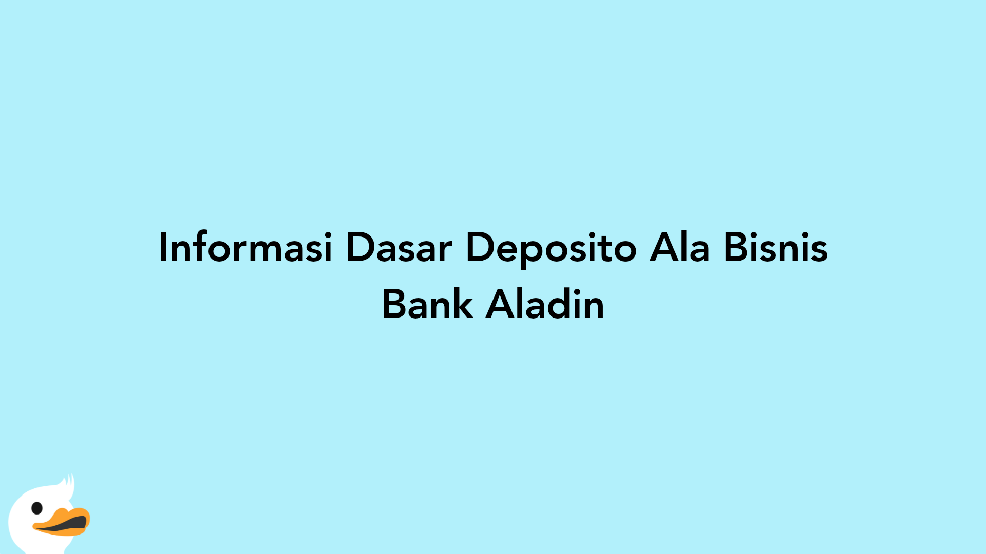 Informasi Dasar Deposito Ala Bisnis Bank Aladin
