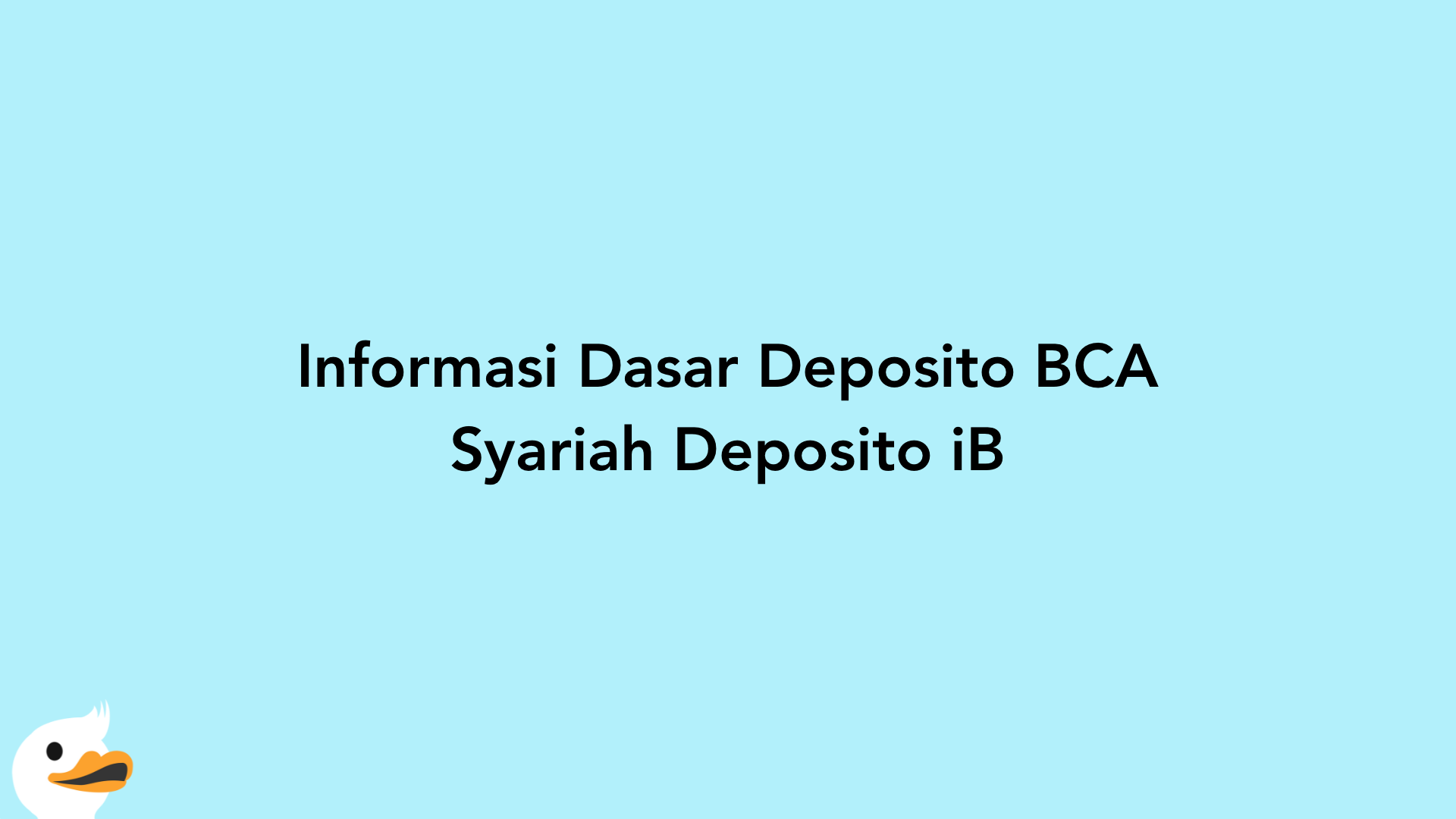 Informasi Dasar Deposito BCA Syariah Deposito iB