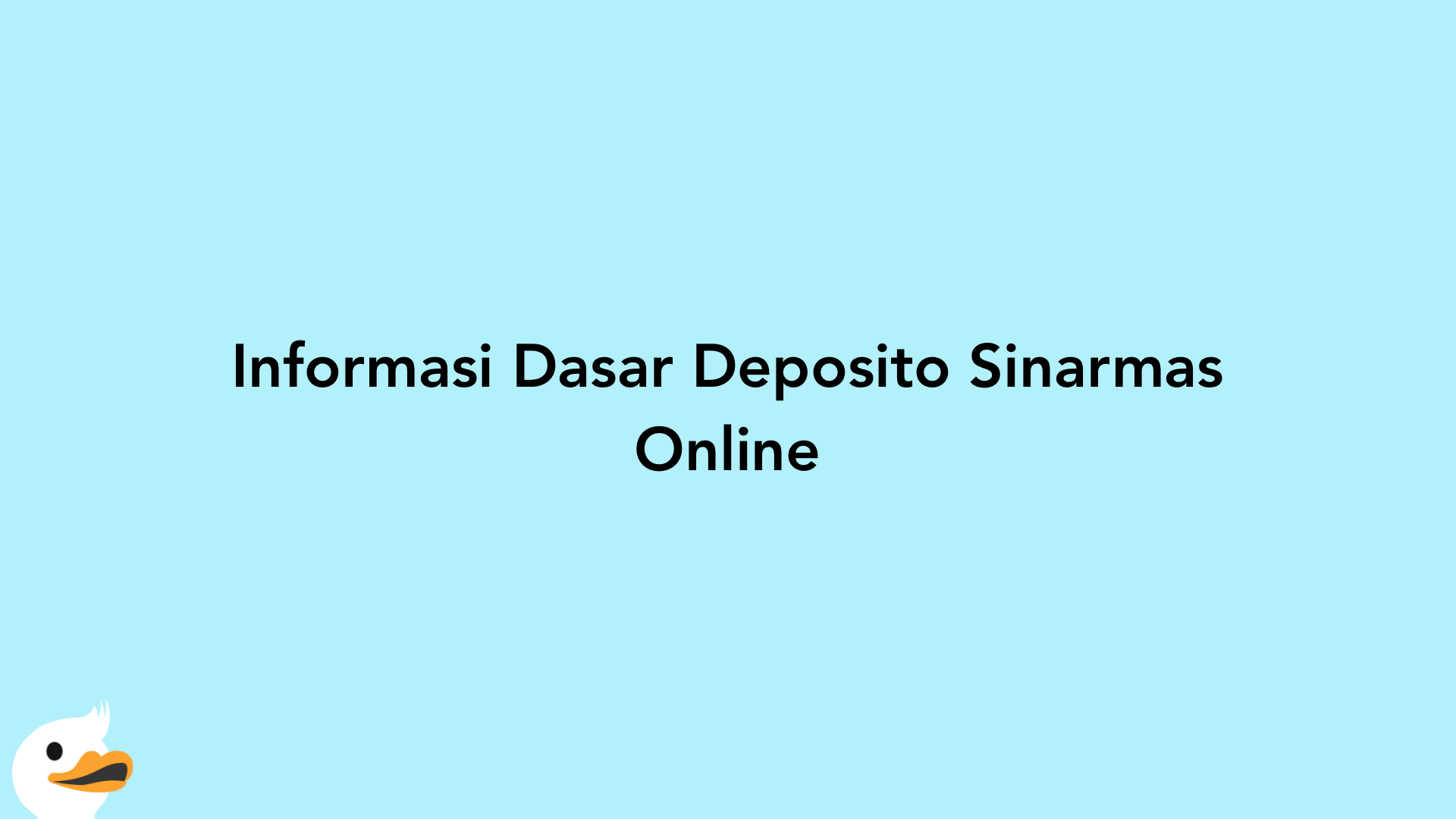 Informasi Dasar Deposito Sinarmas Online