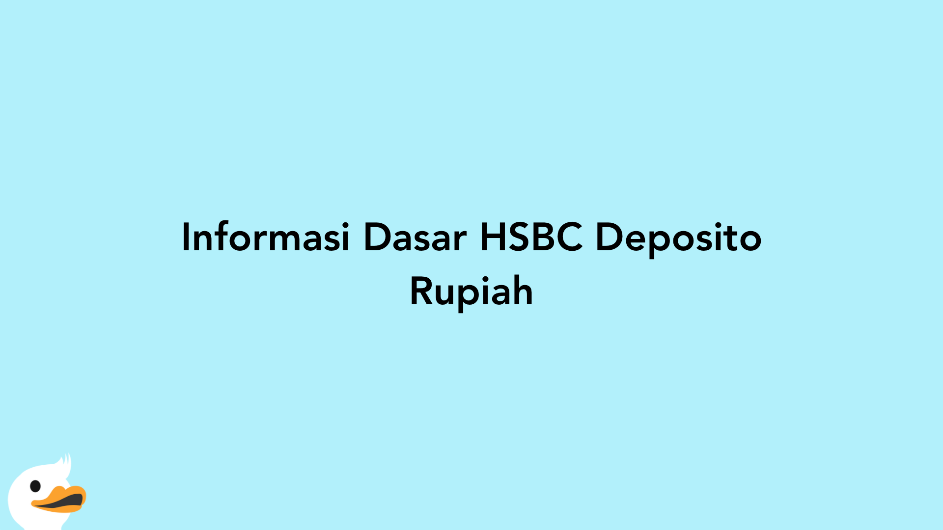 Informasi Dasar HSBC Deposito Rupiah