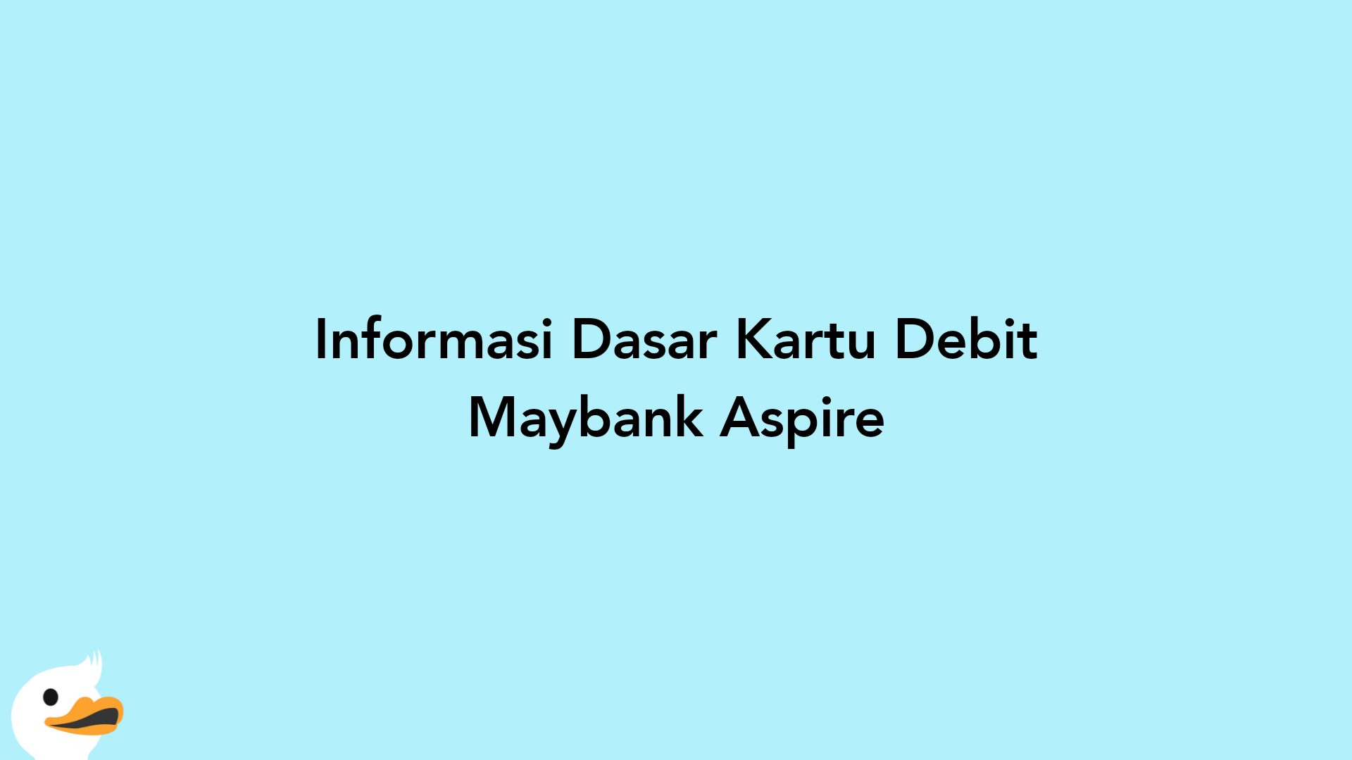 Informasi Dasar Kartu Debit Maybank Aspire