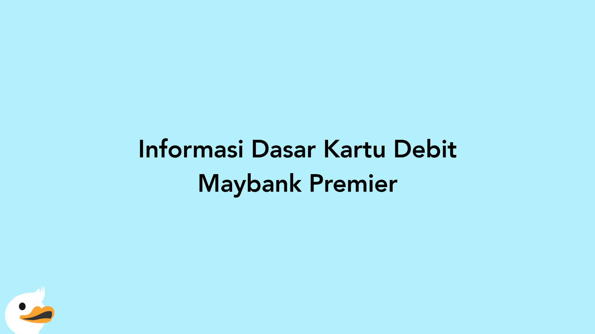 Informasi Dasar Kartu Debit Maybank Premier