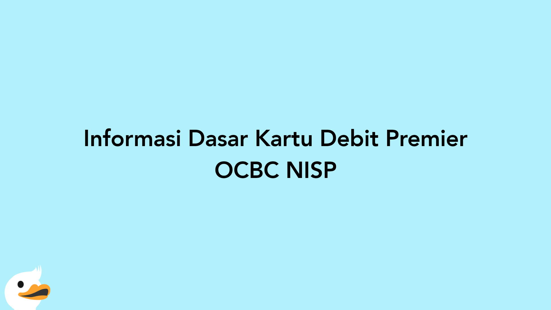 Informasi Dasar Kartu Debit Premier OCBC NISP