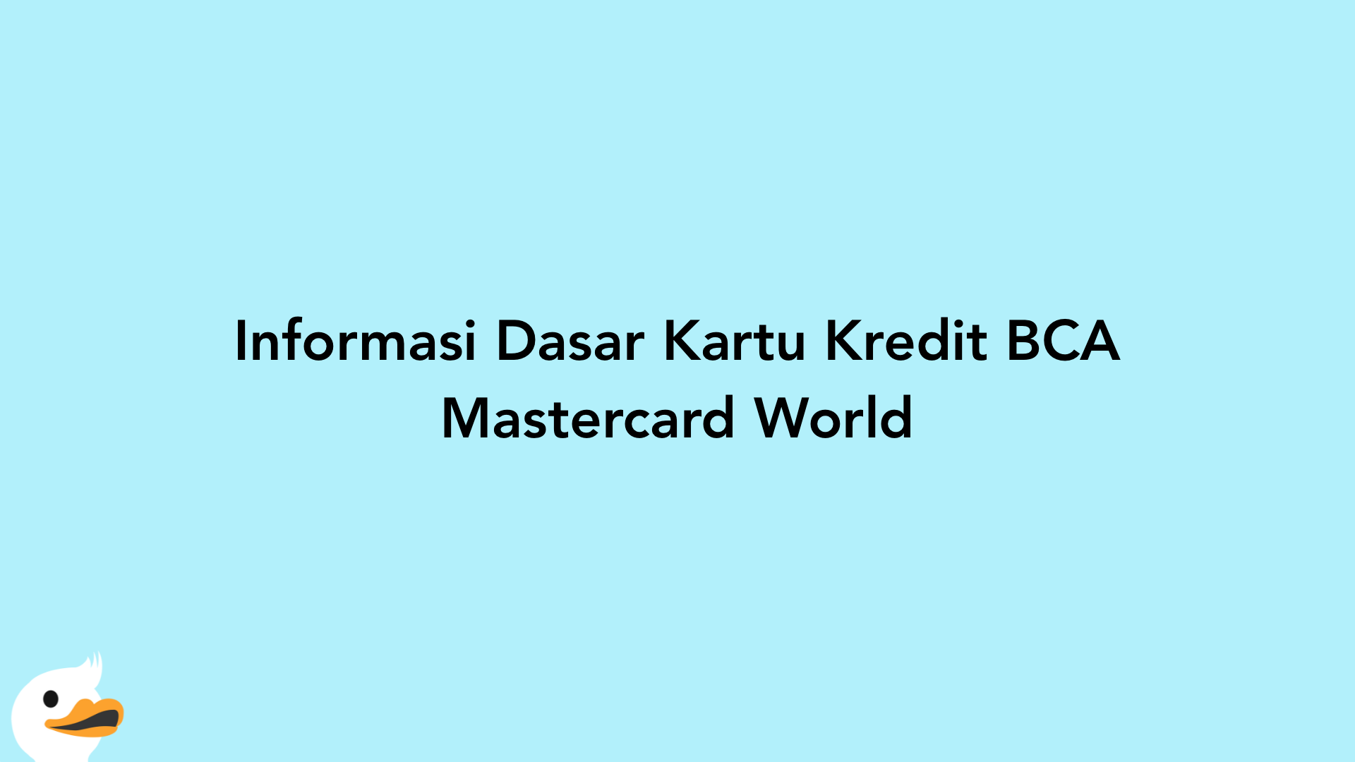 Informasi Dasar Kartu Kredit BCA Mastercard World
