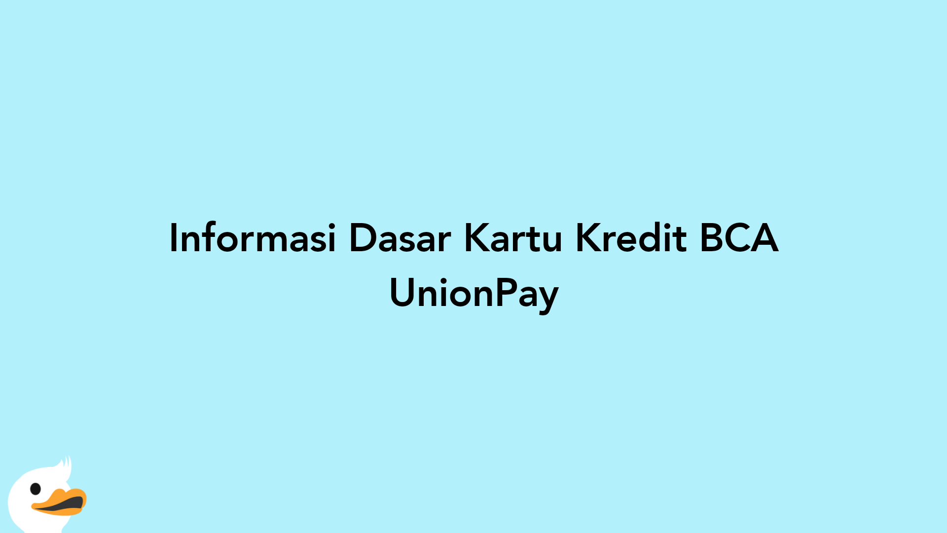 Informasi Dasar Kartu Kredit BCA UnionPay