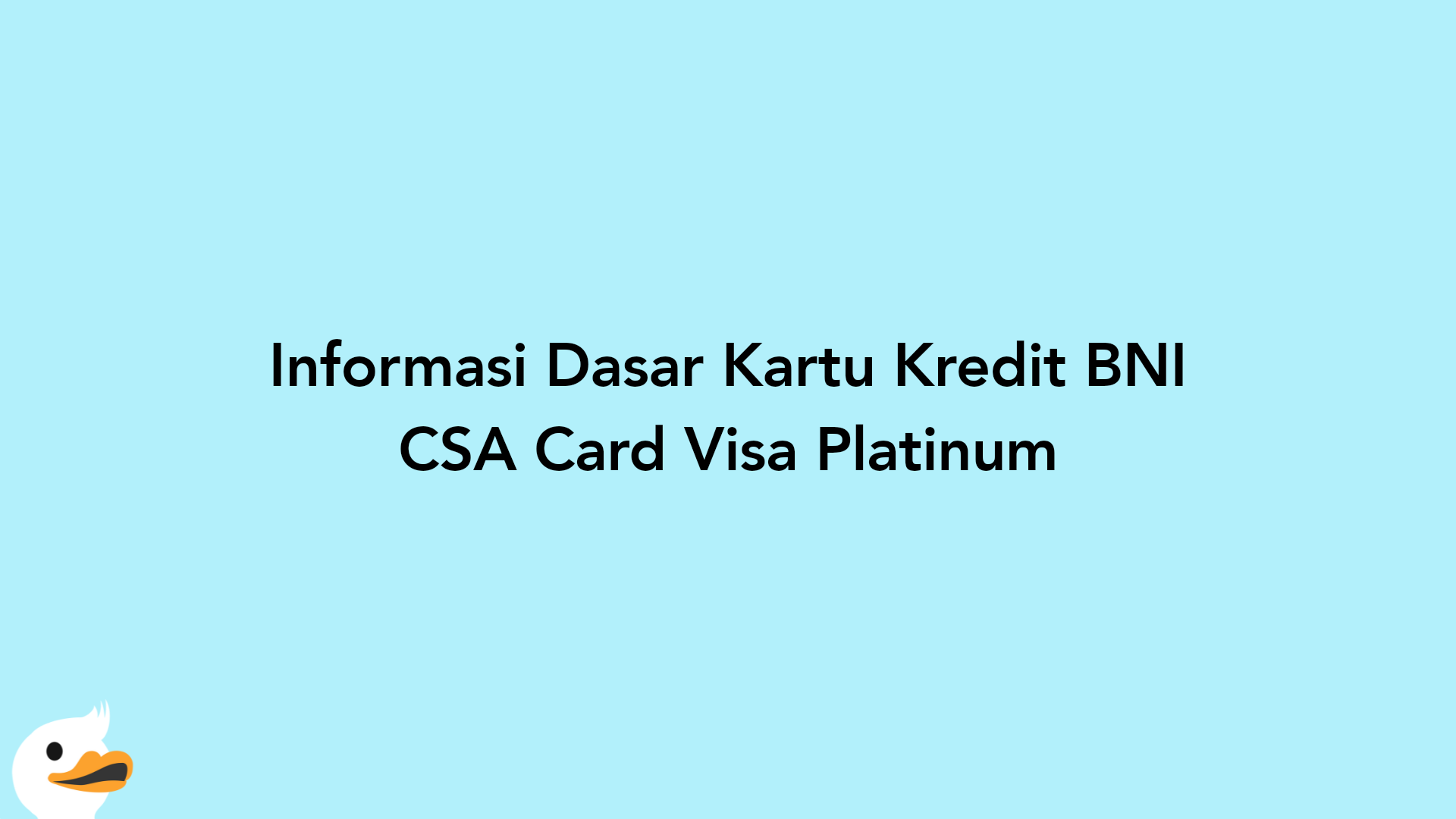 Informasi Dasar Kartu Kredit BNI CSA Card Visa Platinum