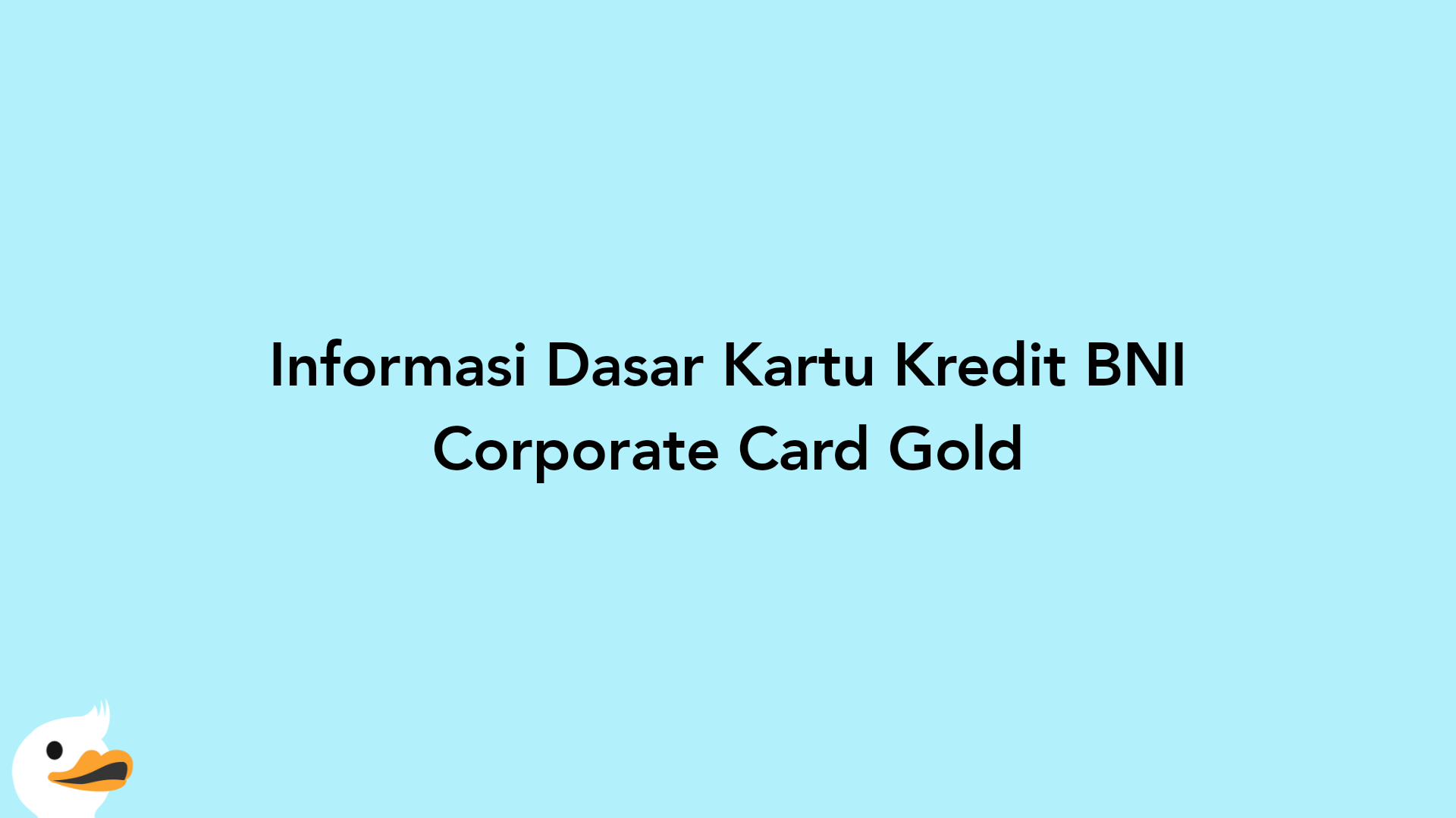 Informasi Dasar Kartu Kredit BNI Corporate Card Gold