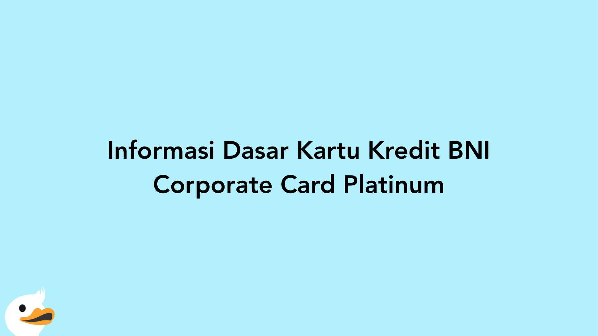 Informasi Dasar Kartu Kredit BNI Corporate Card Platinum