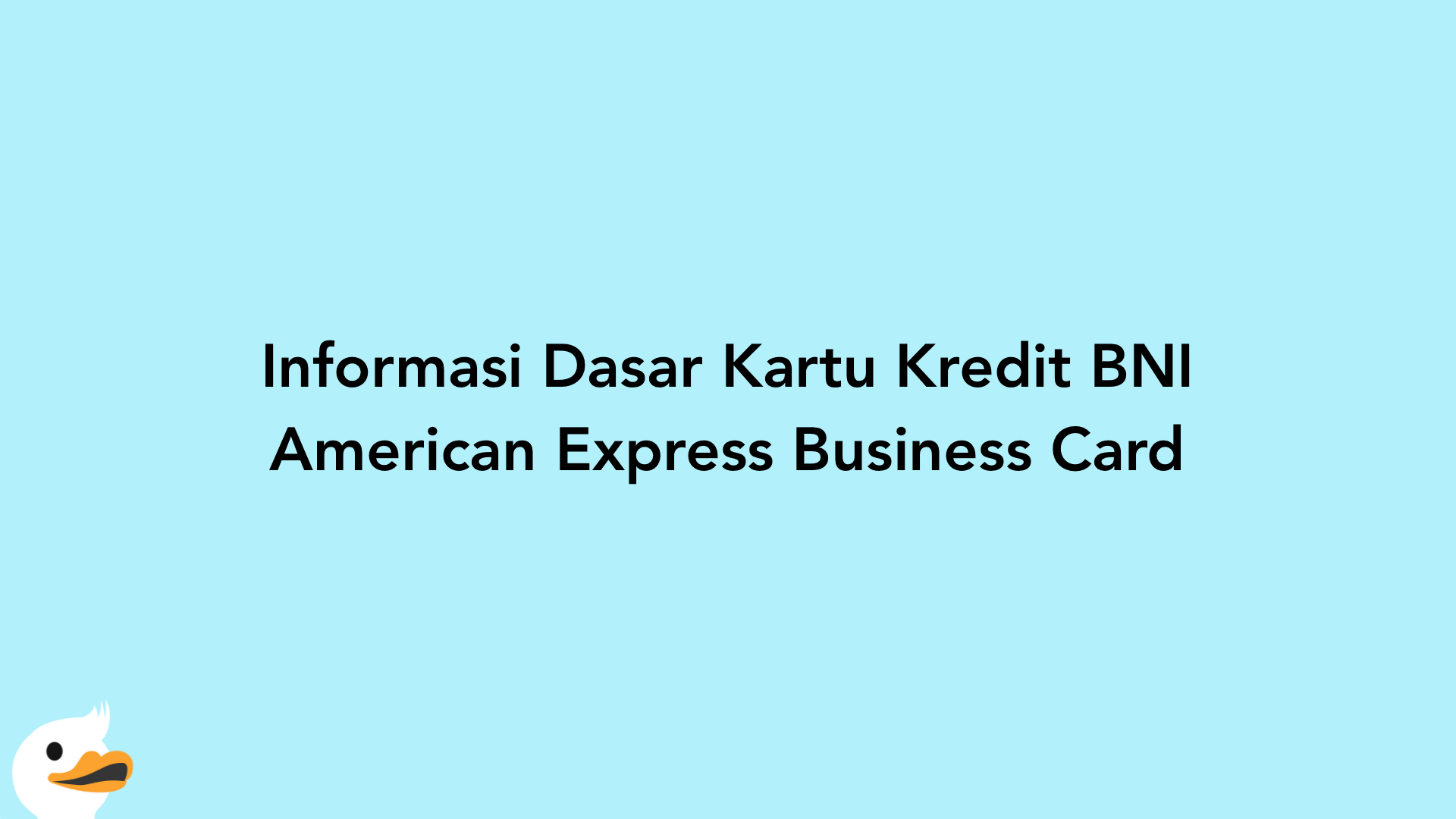 Informasi Dasar Kartu Kredit BNI American Express Business Card