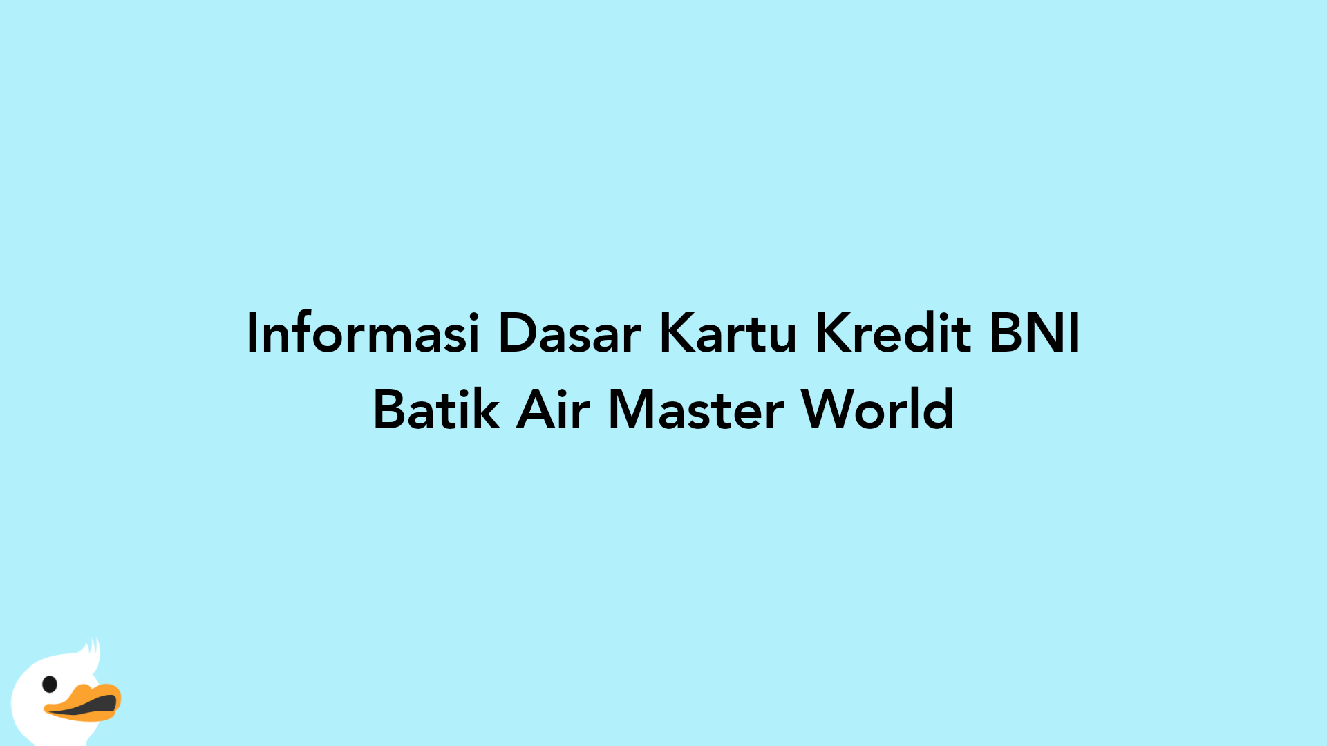 Informasi Dasar Kartu Kredit BNI Batik Air Master World