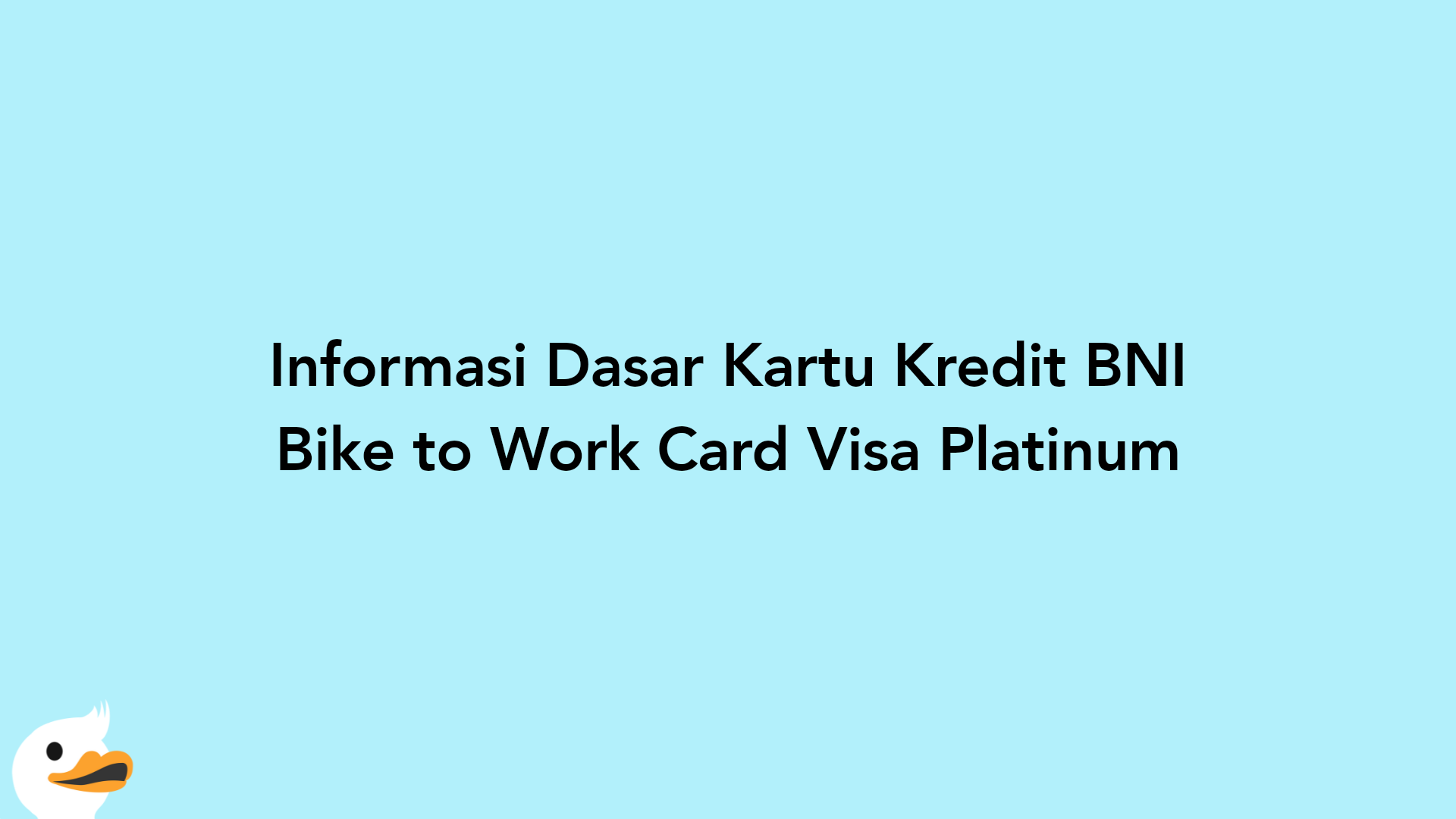 Informasi Dasar Kartu Kredit BNI Bike to Work Card Visa Platinum