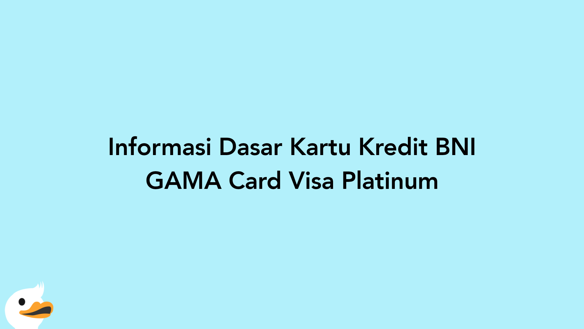 Informasi Dasar Kartu Kredit BNI GAMA Card Visa Platinum