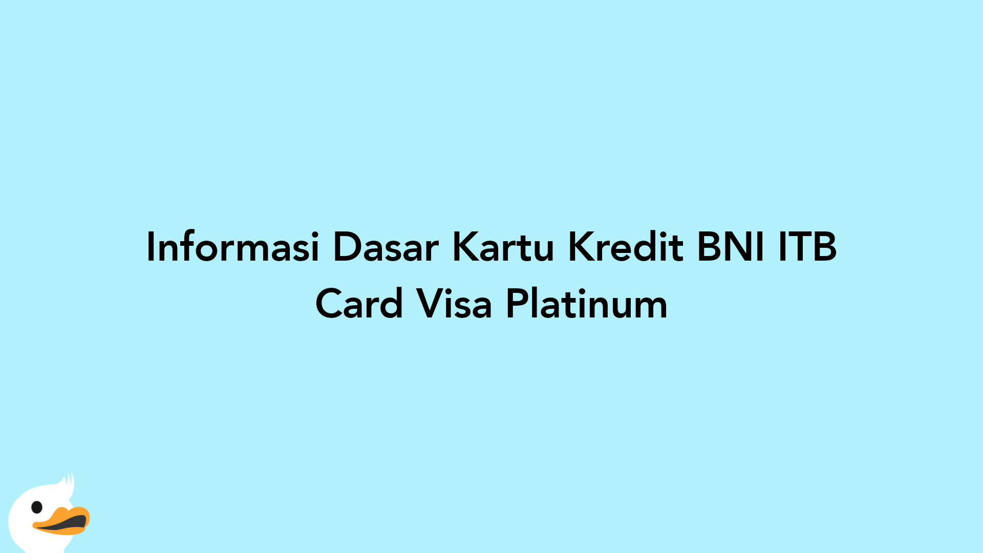 Informasi Dasar Kartu Kredit BNI ITB Card Visa Platinum