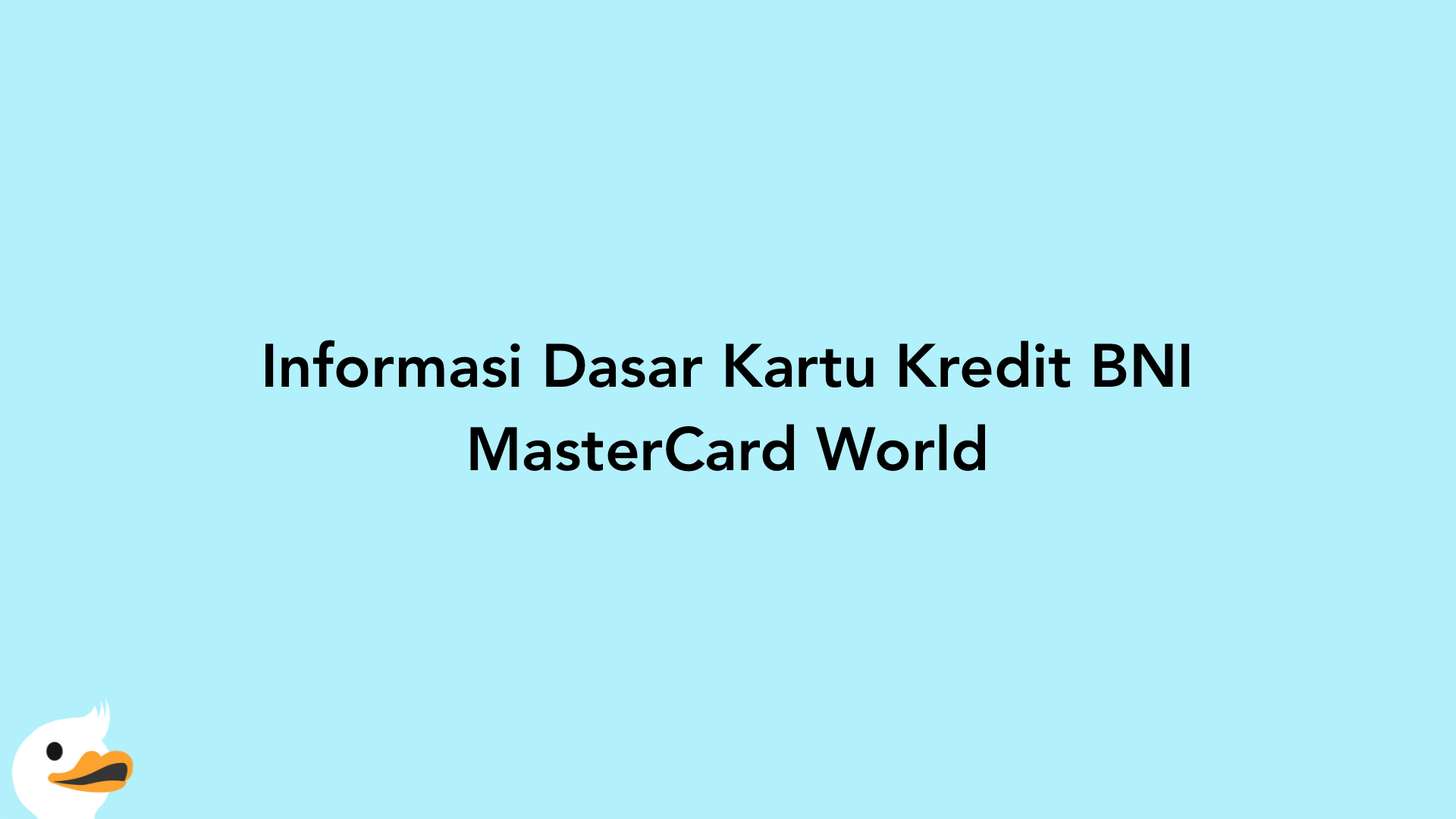 Informasi Dasar Kartu Kredit BNI MasterCard World