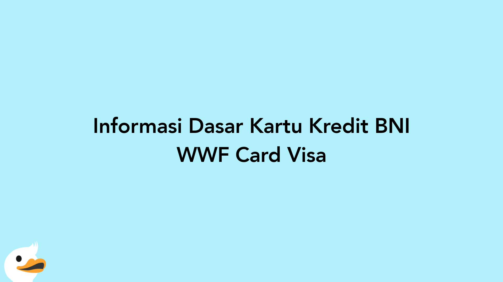Informasi Dasar Kartu Kredit BNI WWF Card Visa