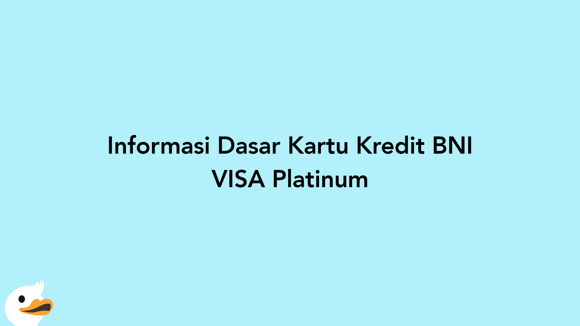 Informasi Dasar Kartu Kredit BNI VISA Platinum