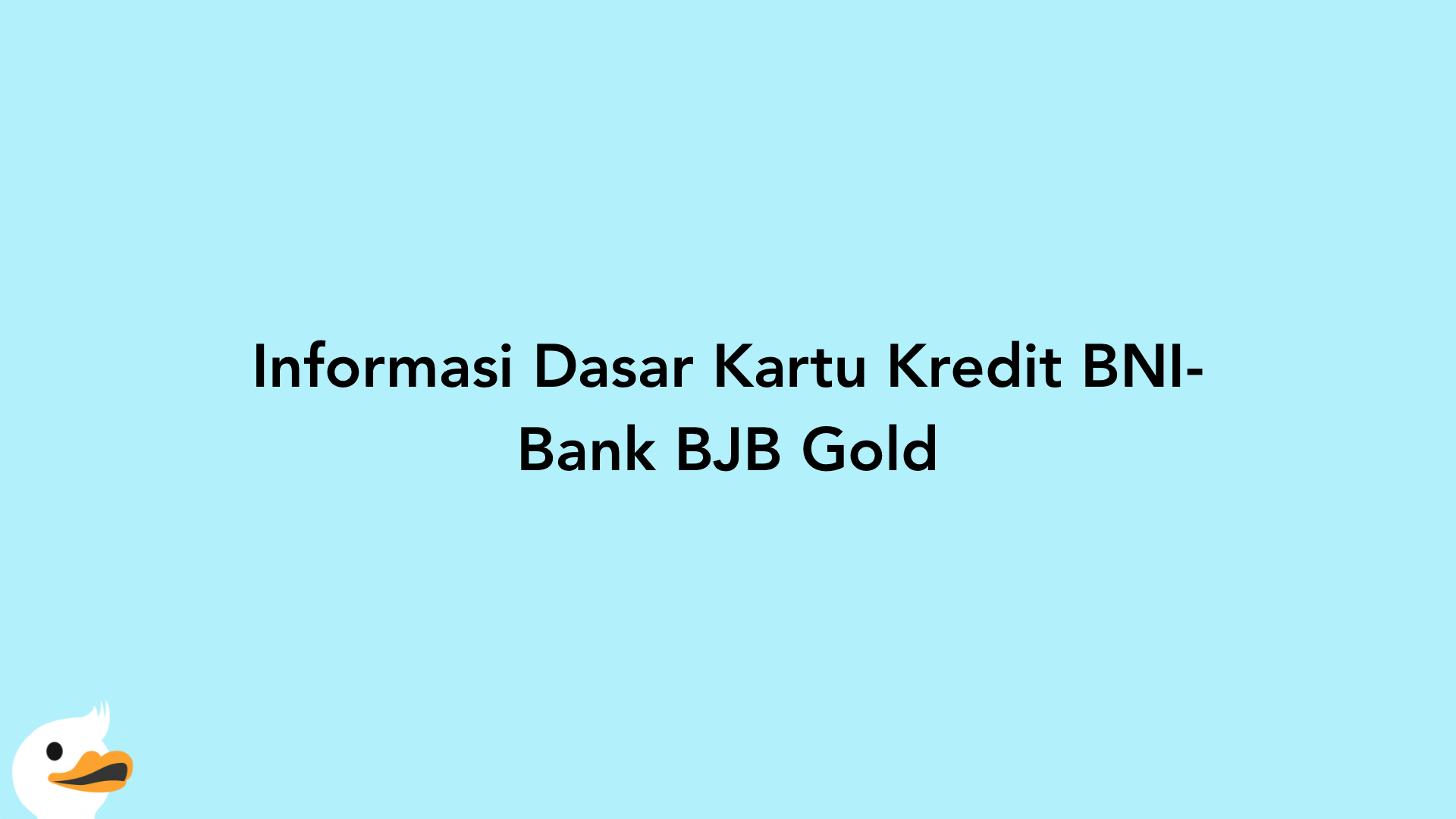 Informasi Dasar Kartu Kredit BNI-Bank BJB Gold