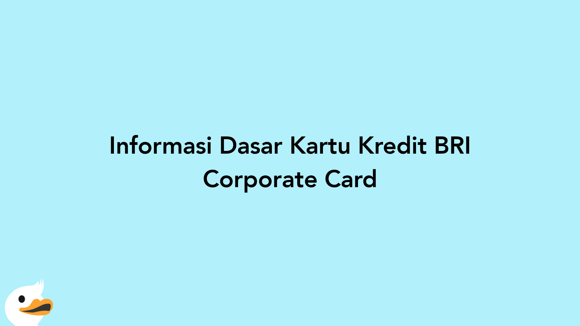 Informasi Dasar Kartu Kredit BRI Corporate Card