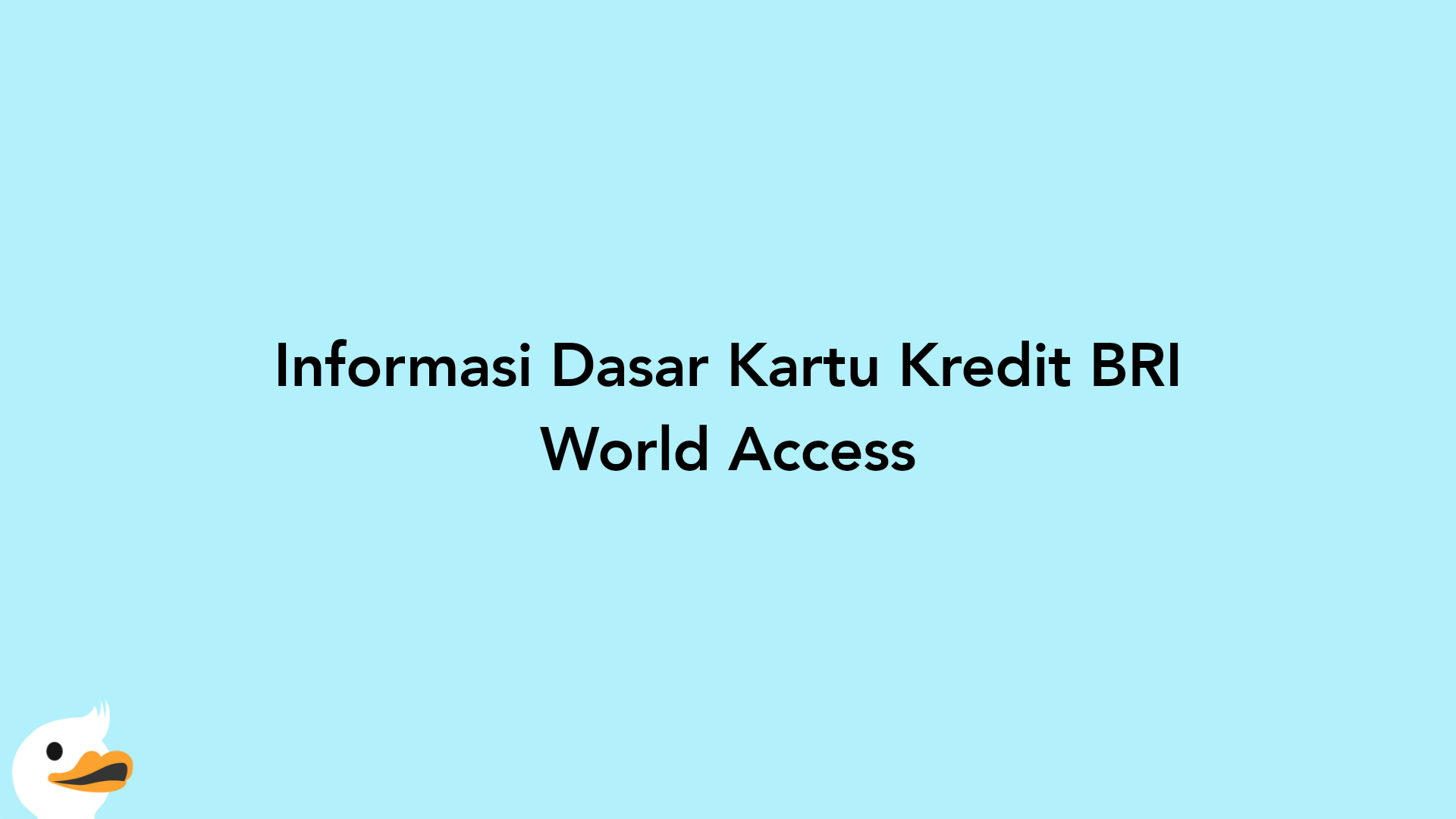 Informasi Dasar Kartu Kredit BRI World Access