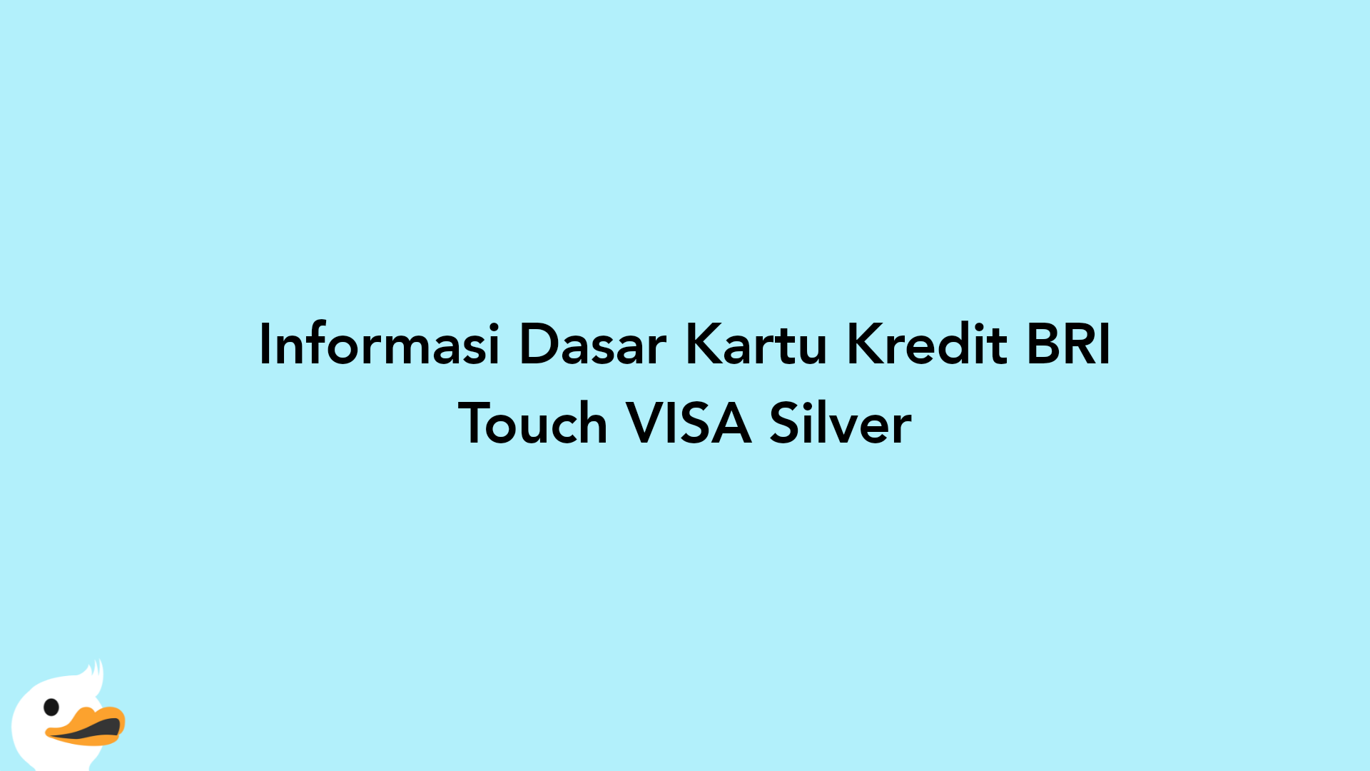 Informasi Dasar Kartu Kredit BRI Touch VISA Silver