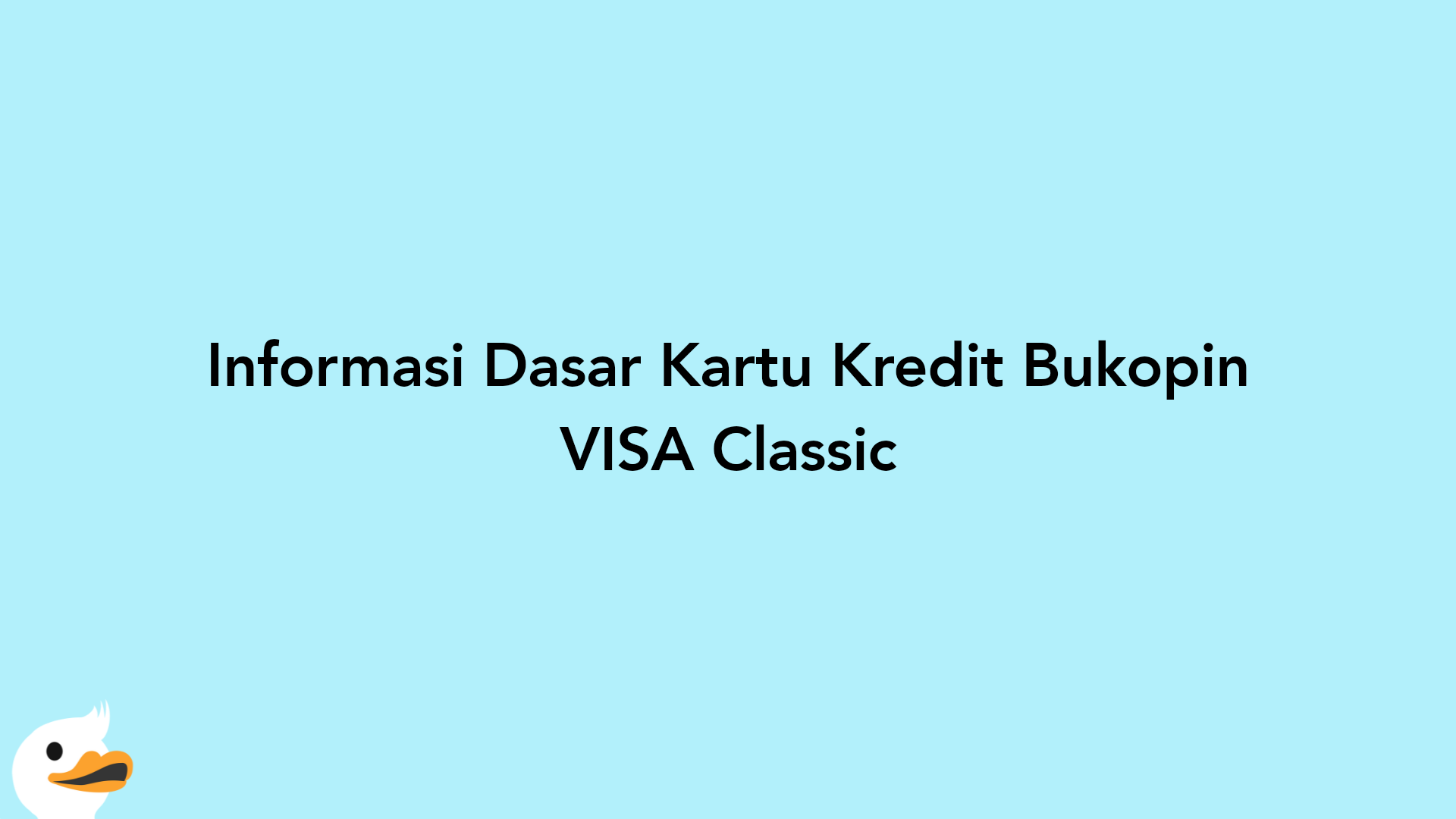 Informasi Dasar Kartu Kredit Bukopin VISA Classic
