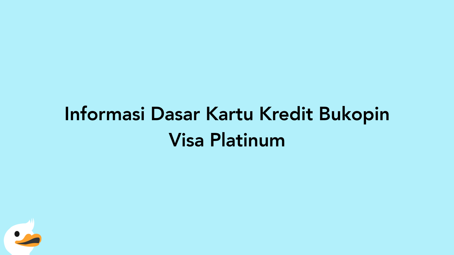 Informasi Dasar Kartu Kredit Bukopin Visa Platinum