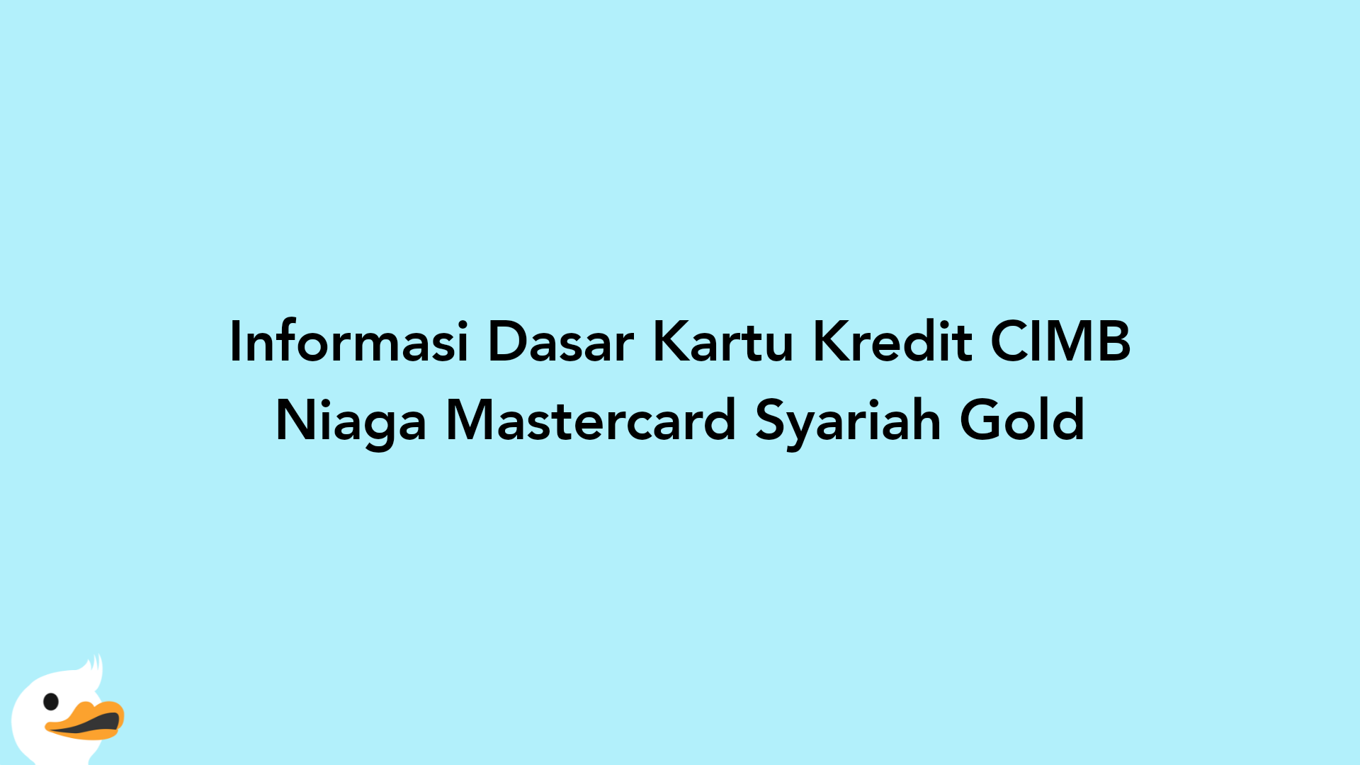 Informasi Dasar Kartu Kredit CIMB Niaga Mastercard Syariah Gold