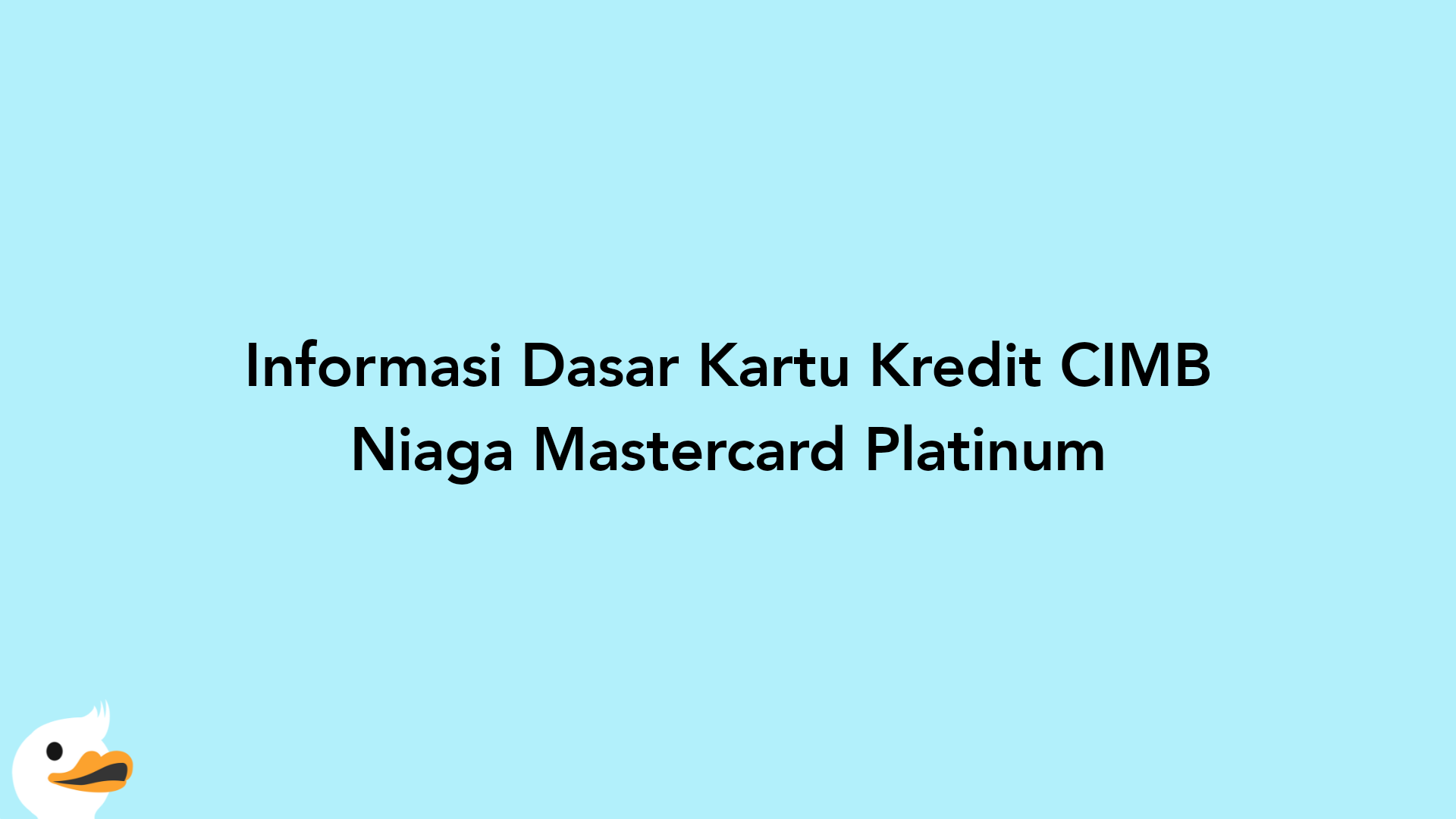 Informasi Dasar Kartu Kredit CIMB Niaga Mastercard Platinum