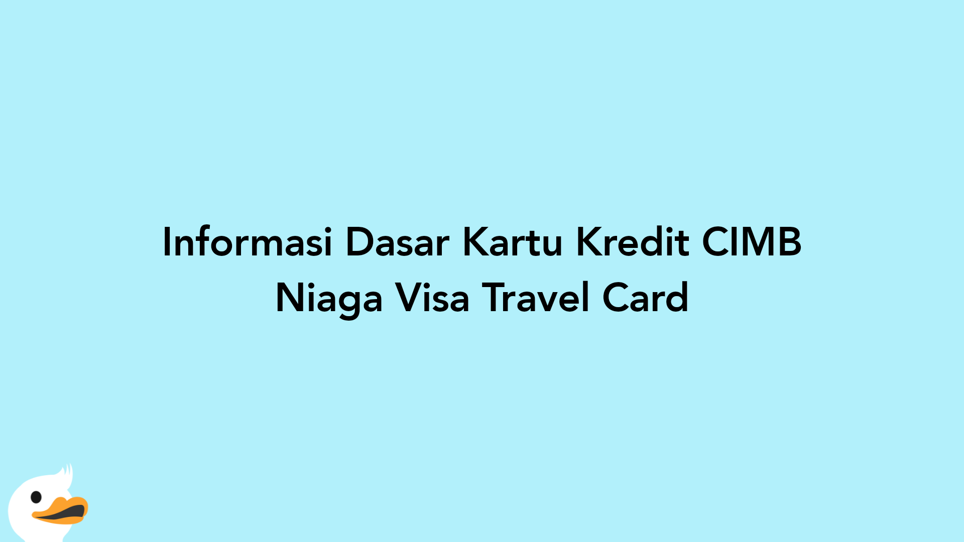 Informasi Dasar Kartu Kredit CIMB Niaga Visa Travel Card