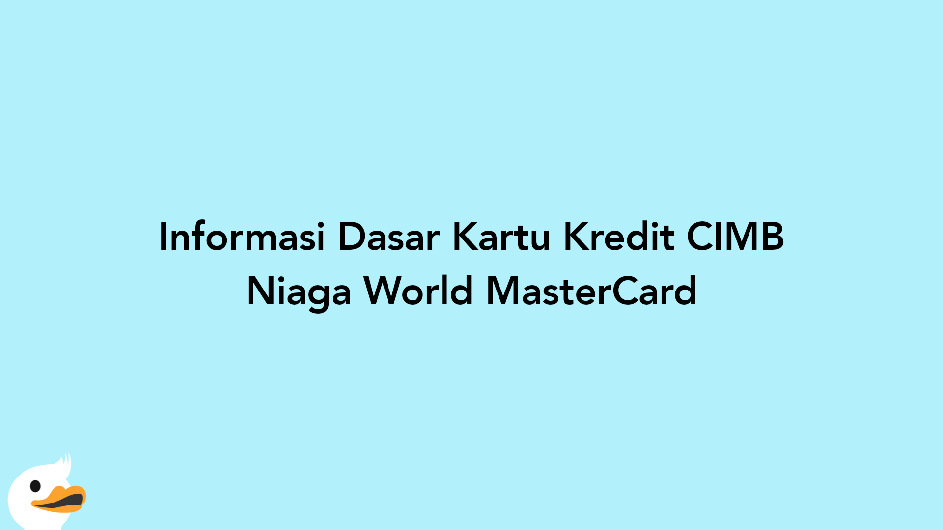 Informasi Dasar Kartu Kredit CIMB Niaga World MasterCard