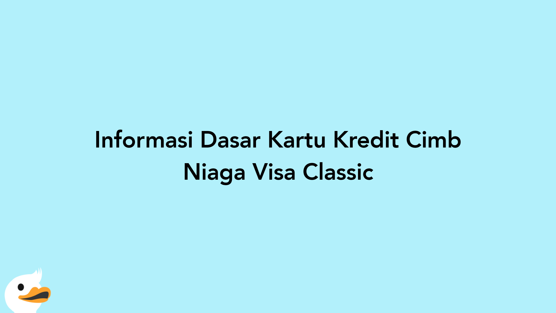 Informasi Dasar Kartu Kredit Cimb Niaga Visa Classic
