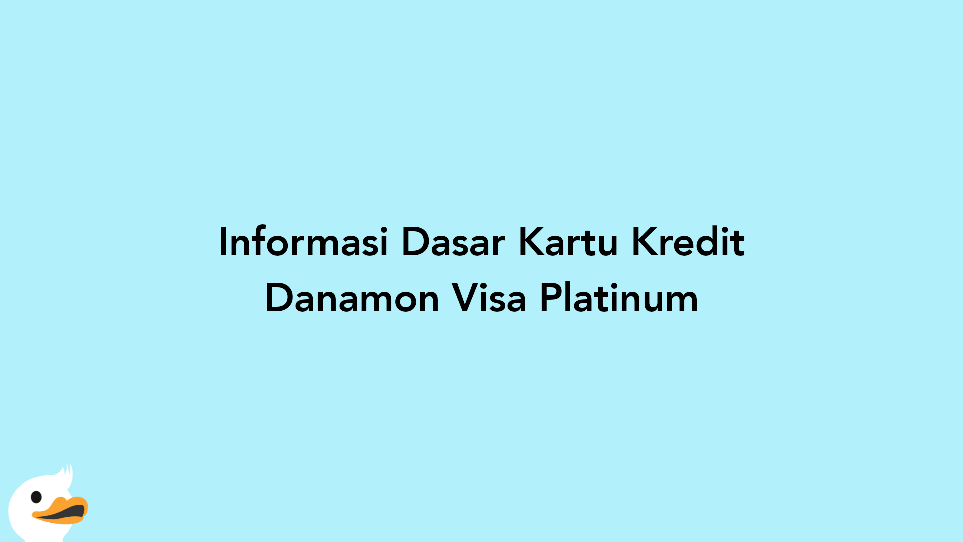 Informasi Dasar Kartu Kredit Danamon Visa Platinum