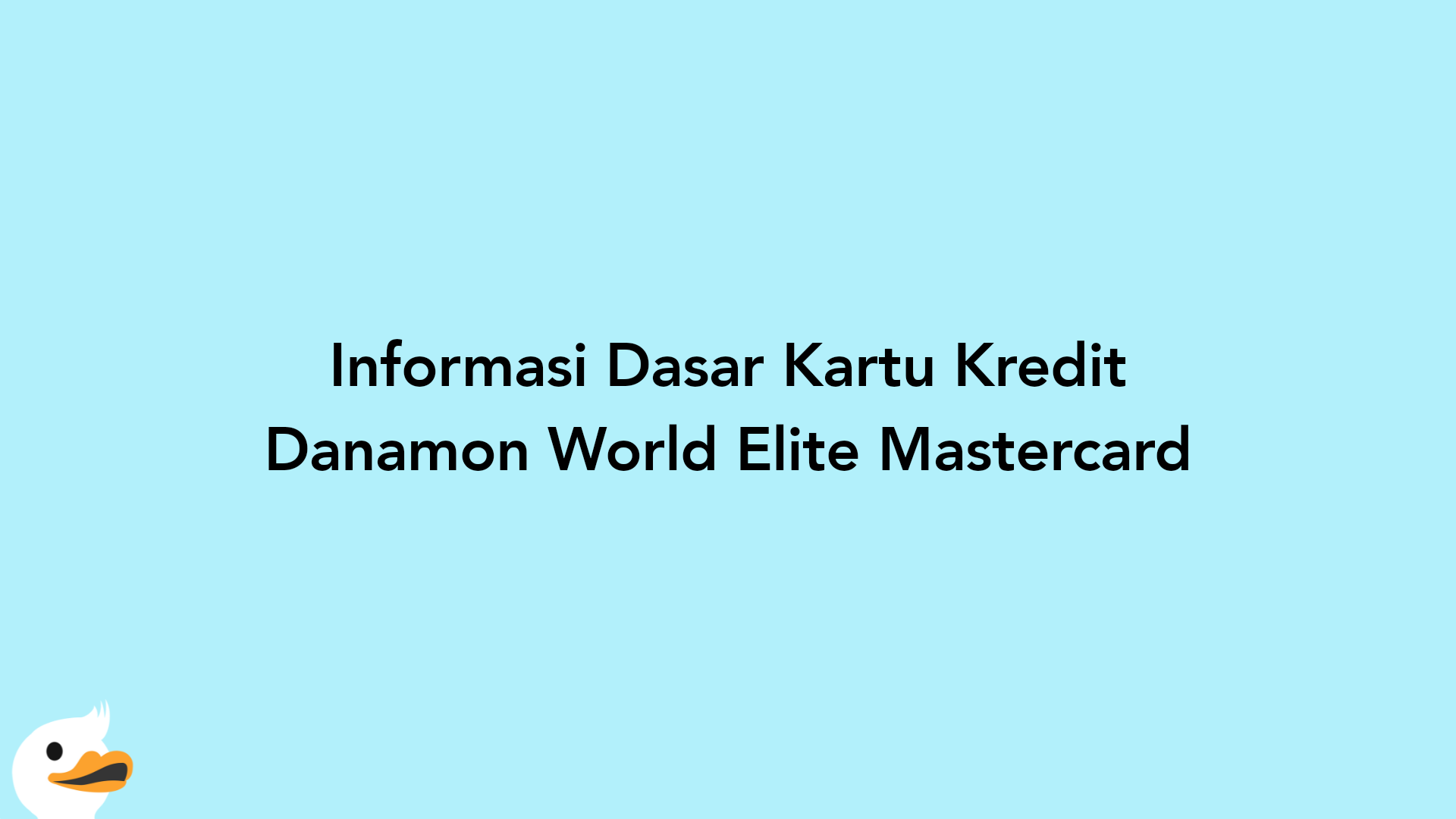 Informasi Dasar Kartu Kredit Danamon World Elite Mastercard